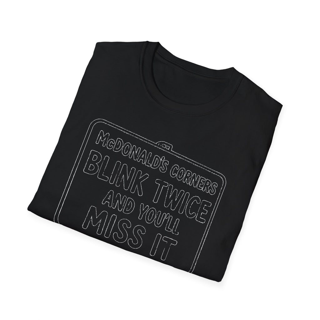 "MACDONALD'S CORNERS BLINK TWICE AND YOU WILL MISS IT" T-SHIRT