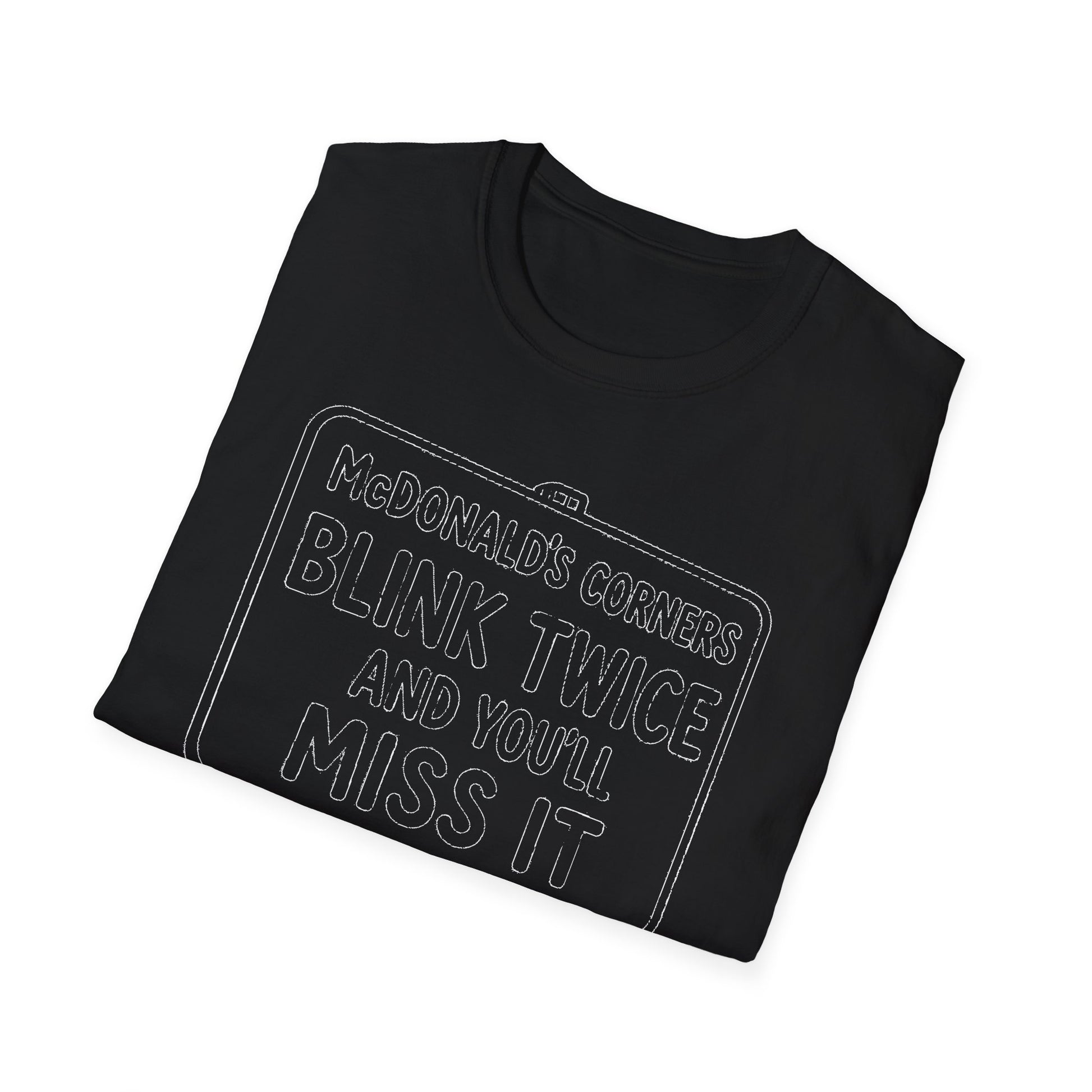 "MACDONALD'S CORNERS BLINK TWICE AND YOU WILL MISS IT" T-SHIRT