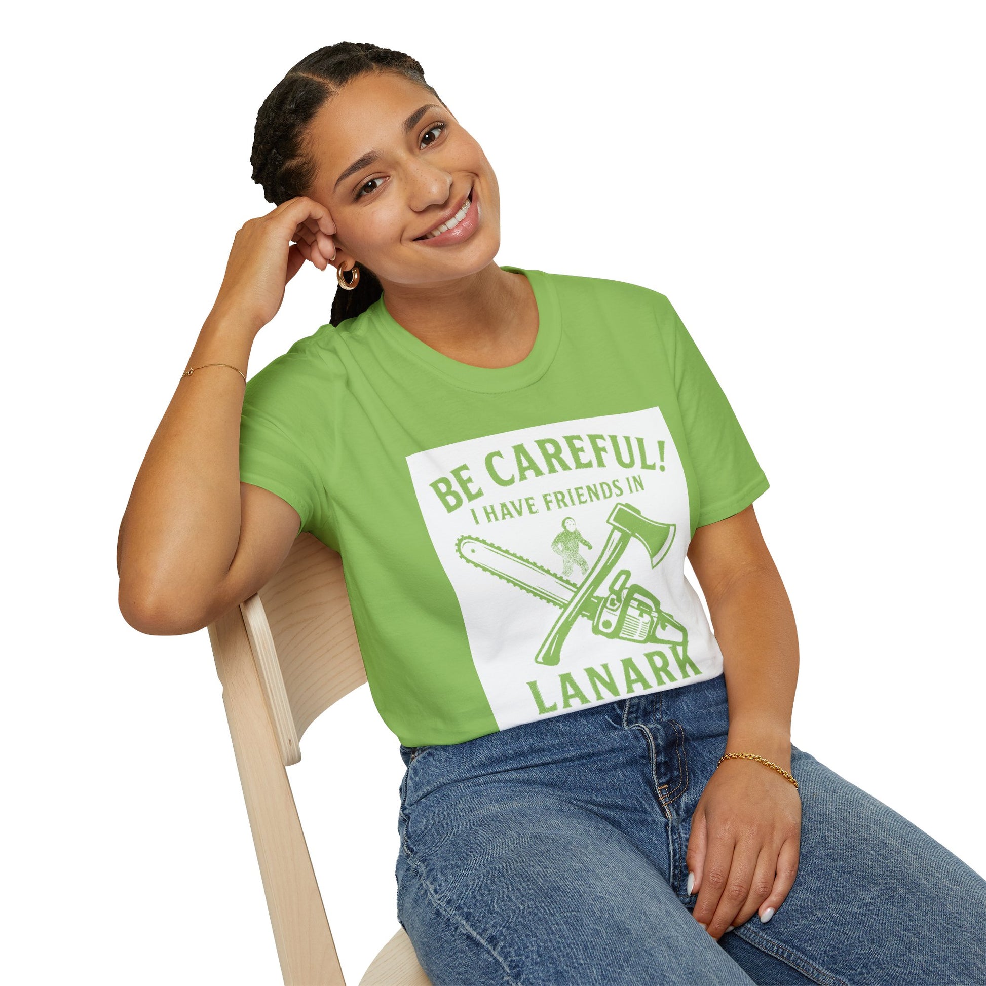 "BE CAREFULL I HAVE FRIENDS IN LANARK" T-SHIRT