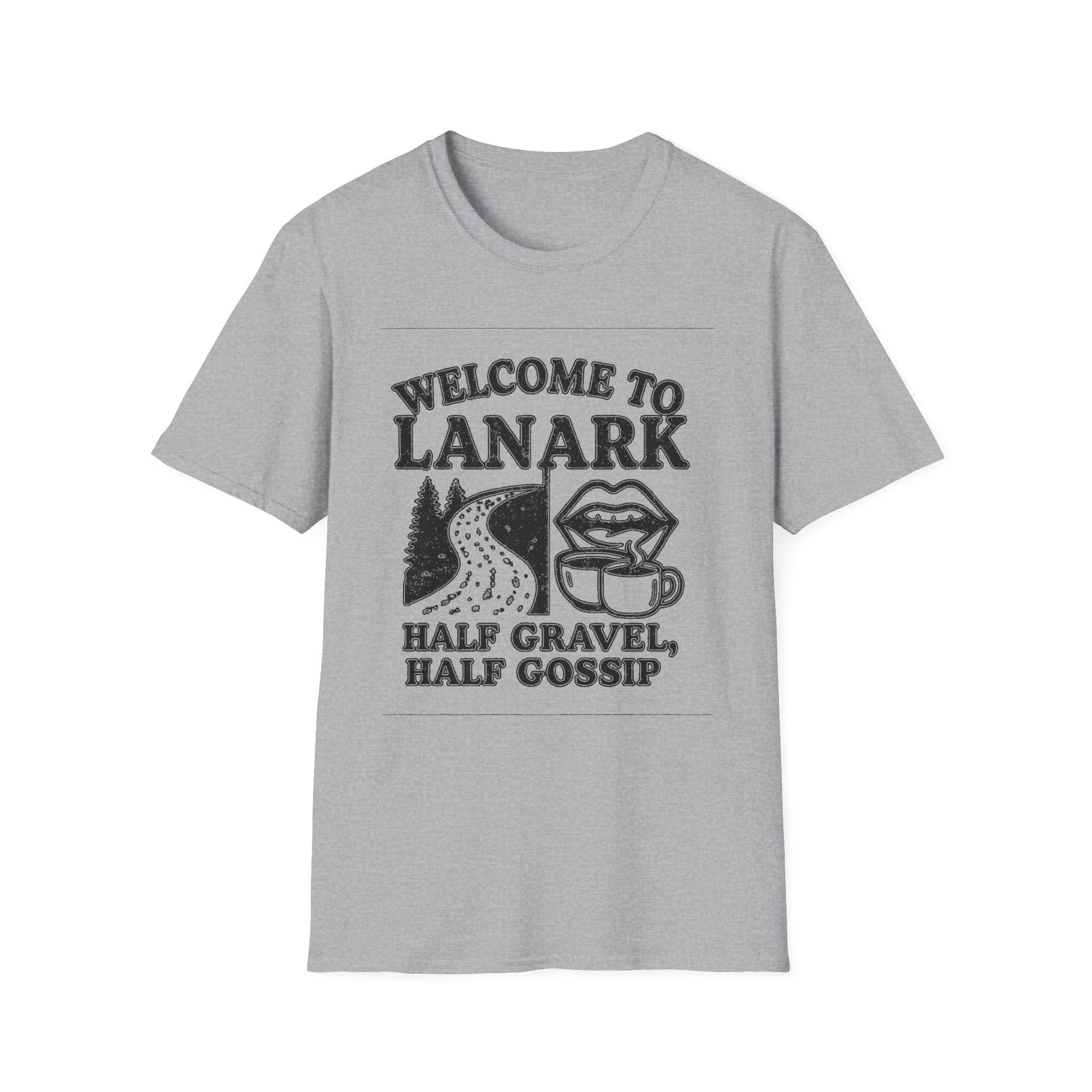 "WELCOME TO LANARK HALF GRAVEL, HALF GOSSIP" T-SHIRT