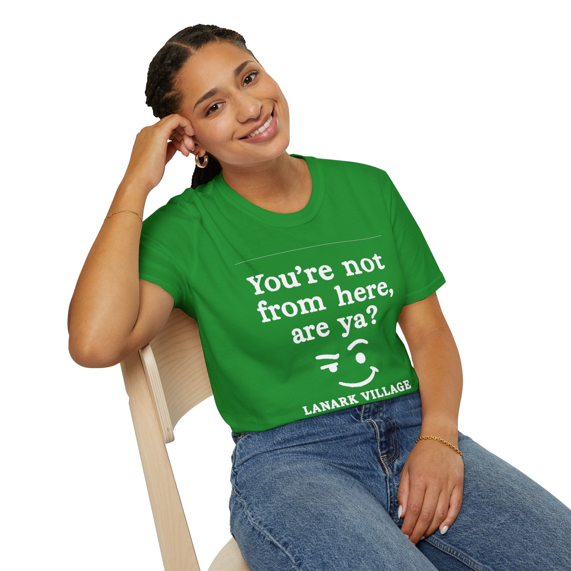 "YOU’RE NOT FROM HERE, ARE YA?" LANARK VILLAGE T-SHIRT