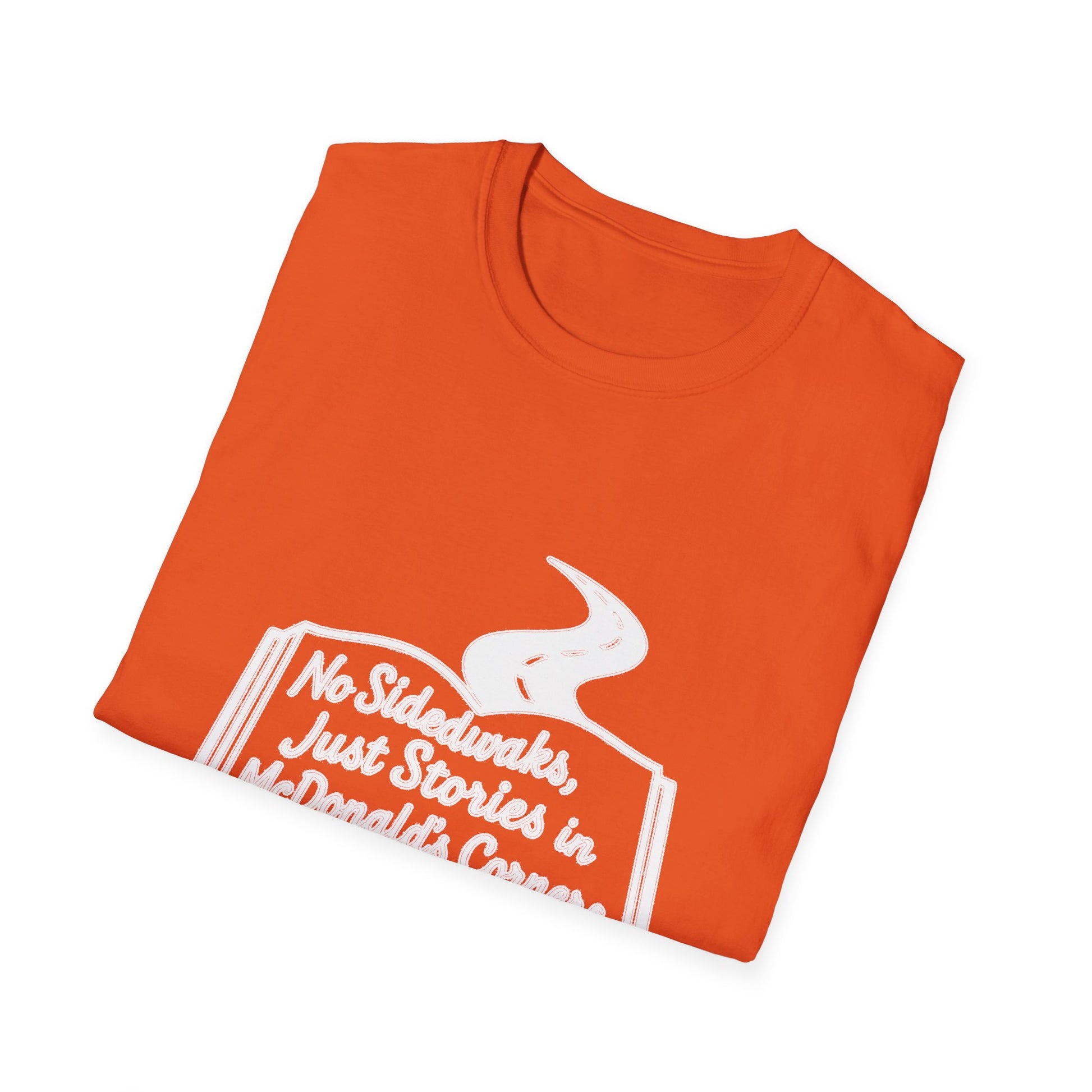 "NO SIDEWALKS, JUST STORIES IN MCDONALD'S CORNERS" T-SHIRT