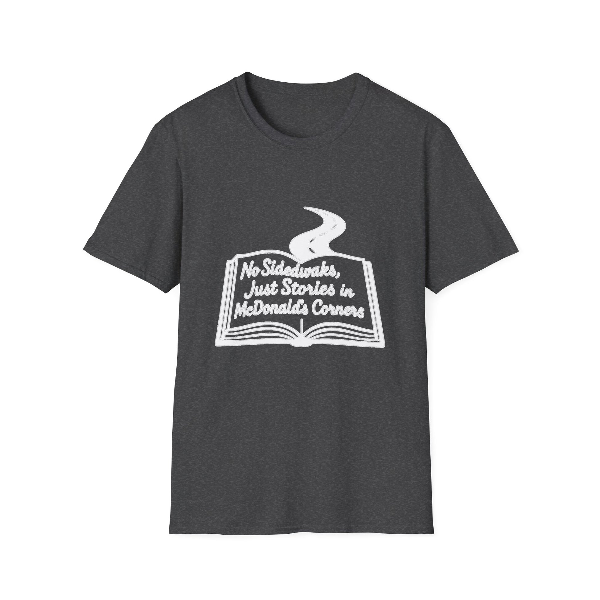 "NO SIDEWALKS, JUST STORIES IN MCDONALD'S CORNERS" T-SHIRT