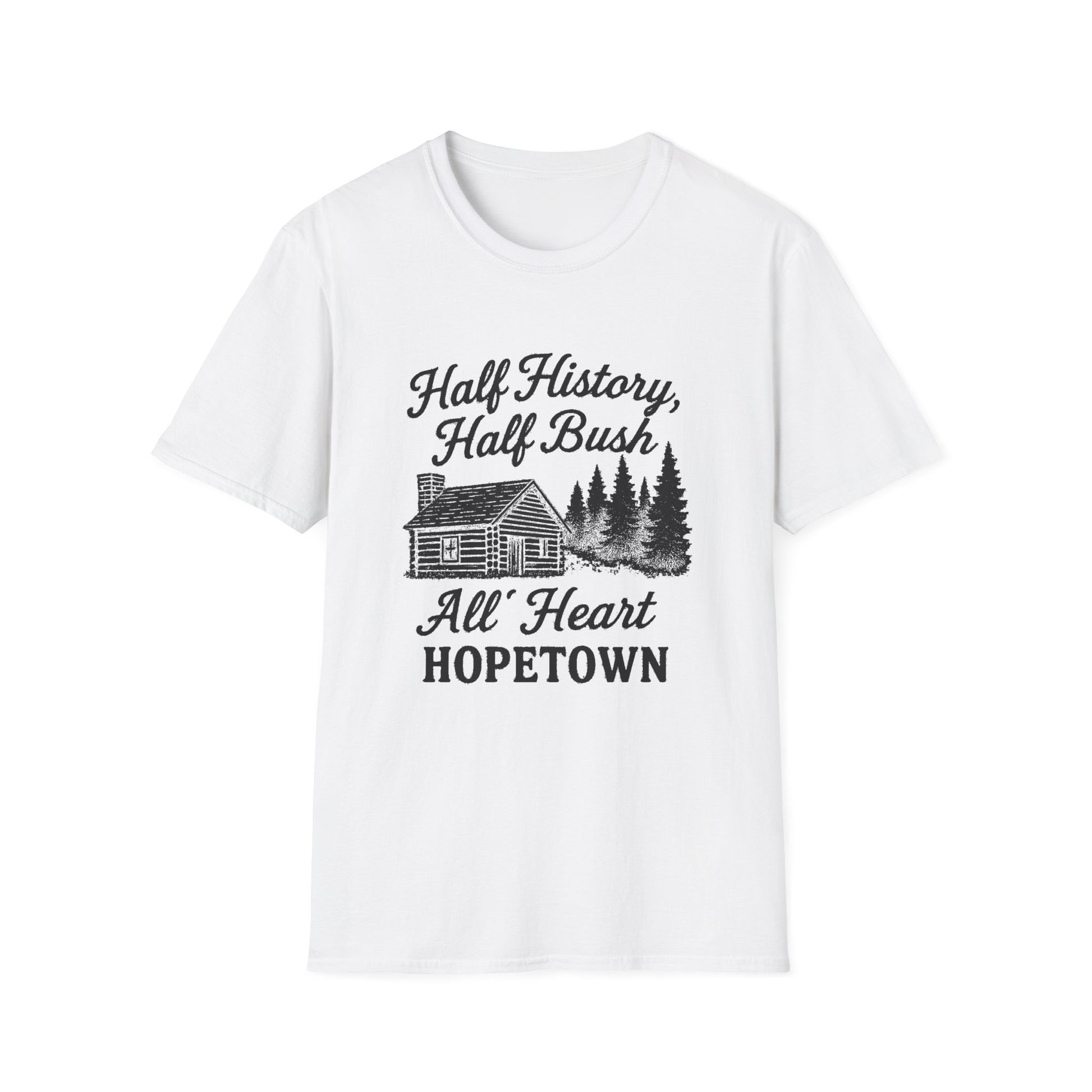 "HALF HISTORY, HALF BUSH, ALL HEART HOPETOWN" T-SHIRT