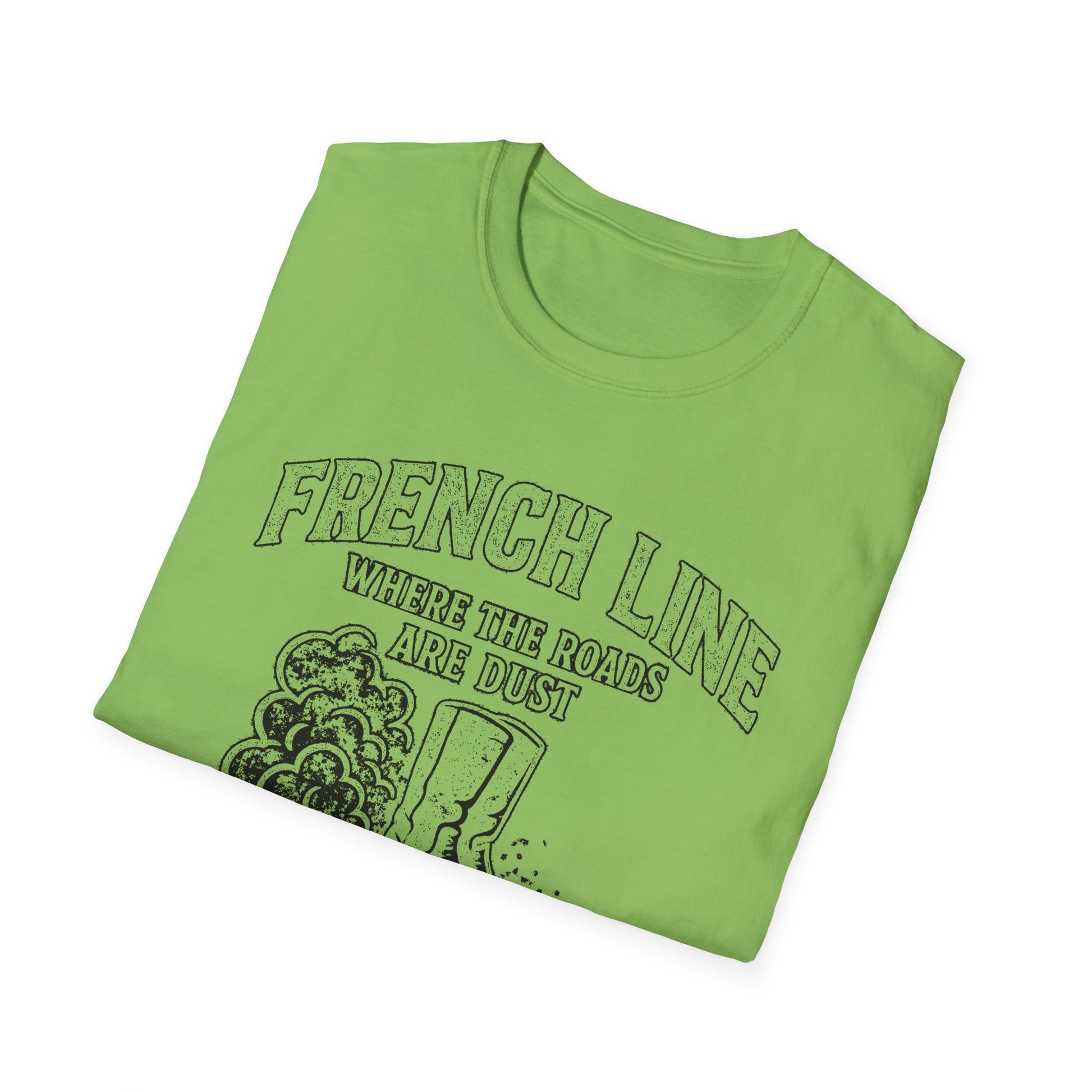 "FRENCH LINE WHERE THE ROADS ARE DUST AND THE PEOPLE ARE TOUGH" T-SHIRT