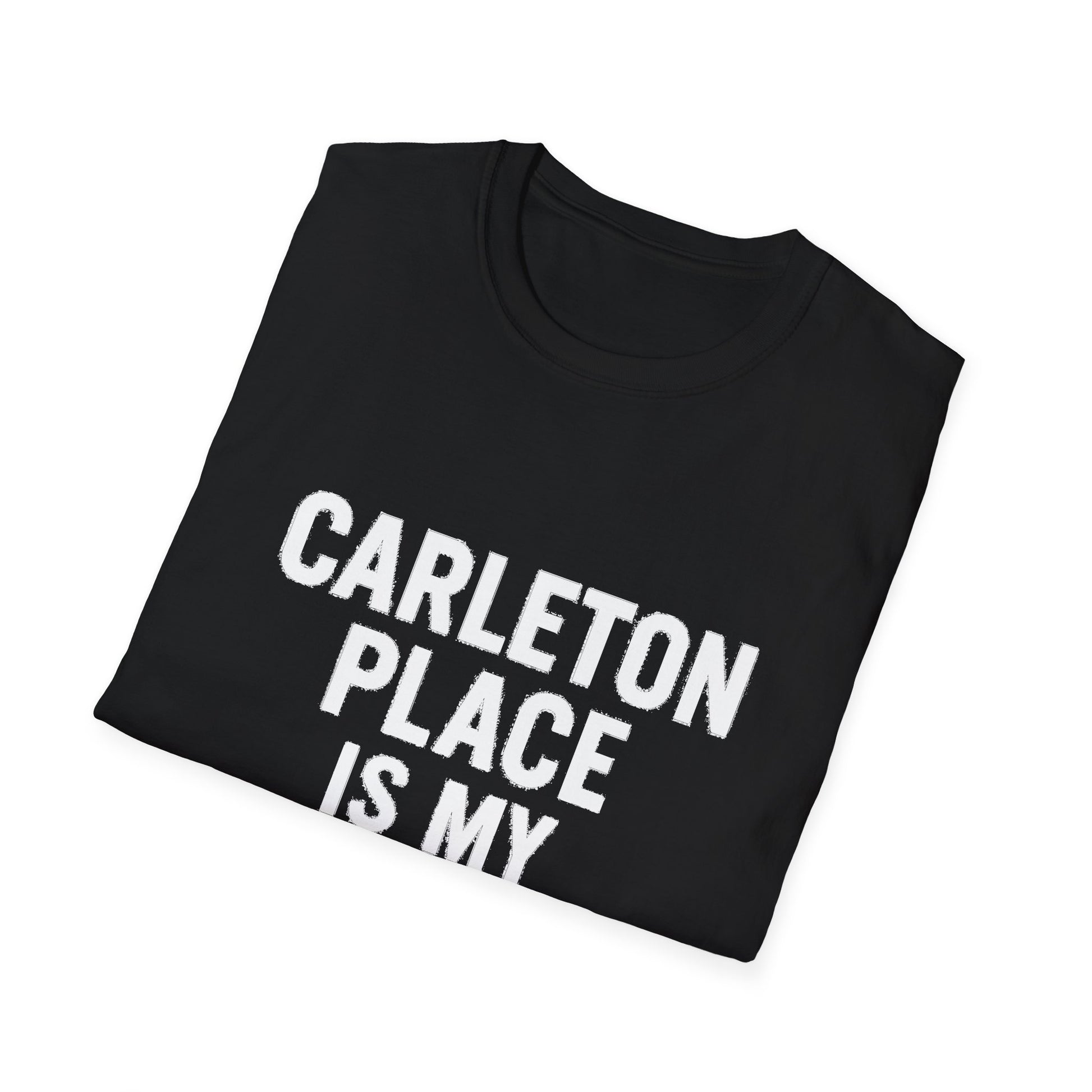 "CARLETON PLACE IS MY NEW HOME" T-SHIRT