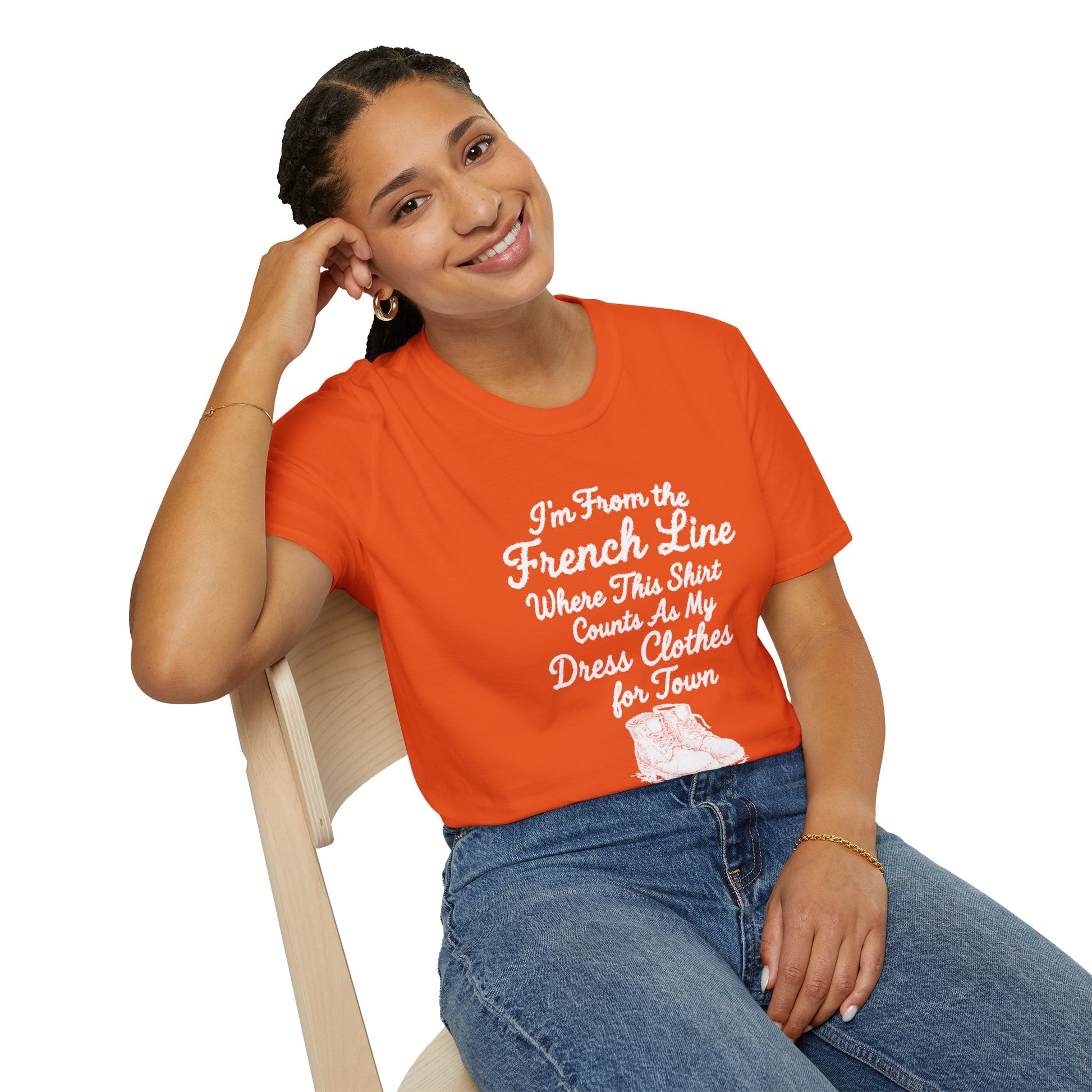"I'M FROM THE FRENCH LINE WHERE THIS SHIRT COUNTS AS MY DRESS CLOTHES FOR TOWN" T-SHIRT