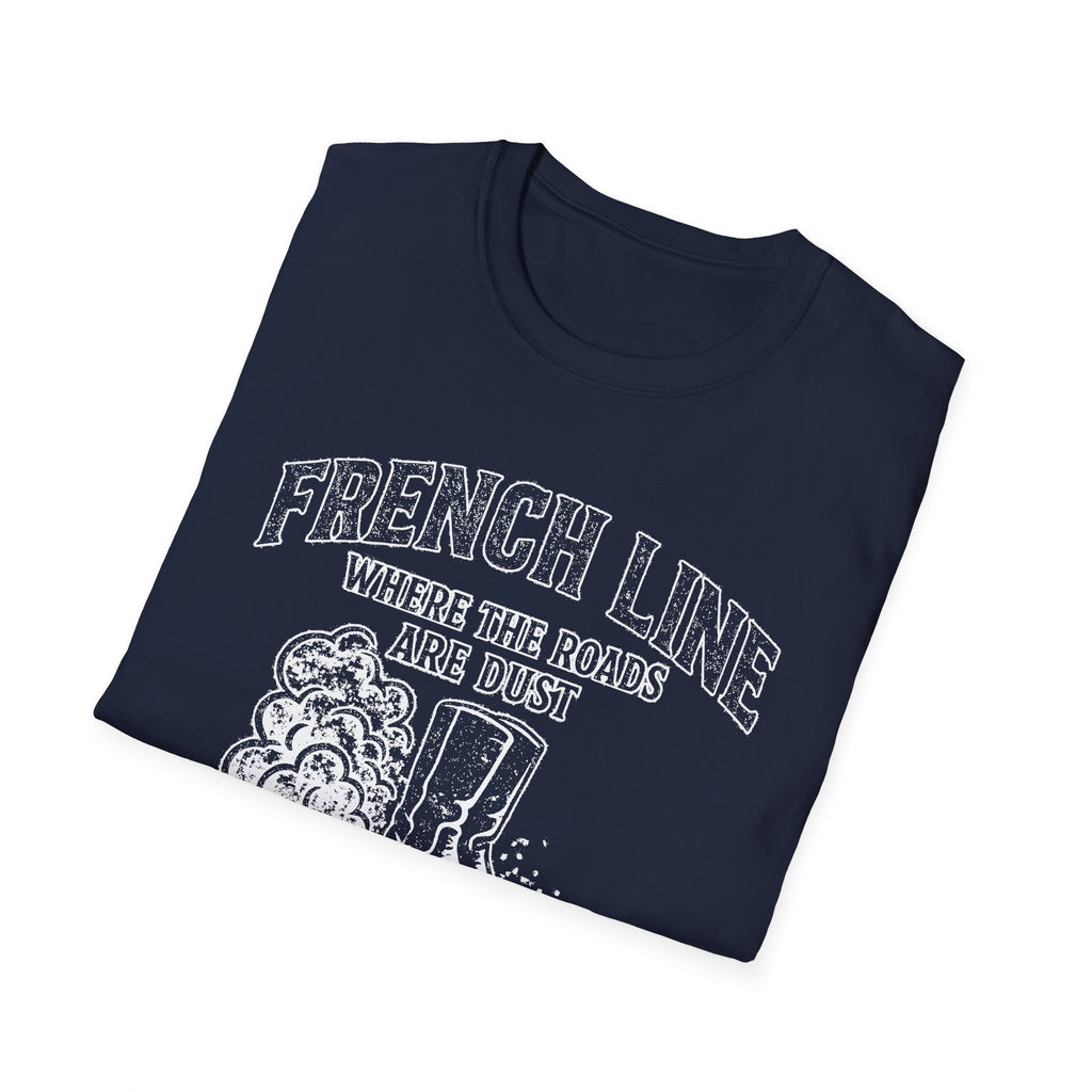 "FRENCH LINE WHERE THE ROADS ARE DUST AND THE PEOPLE ARE TOUGH" T-SHIRT