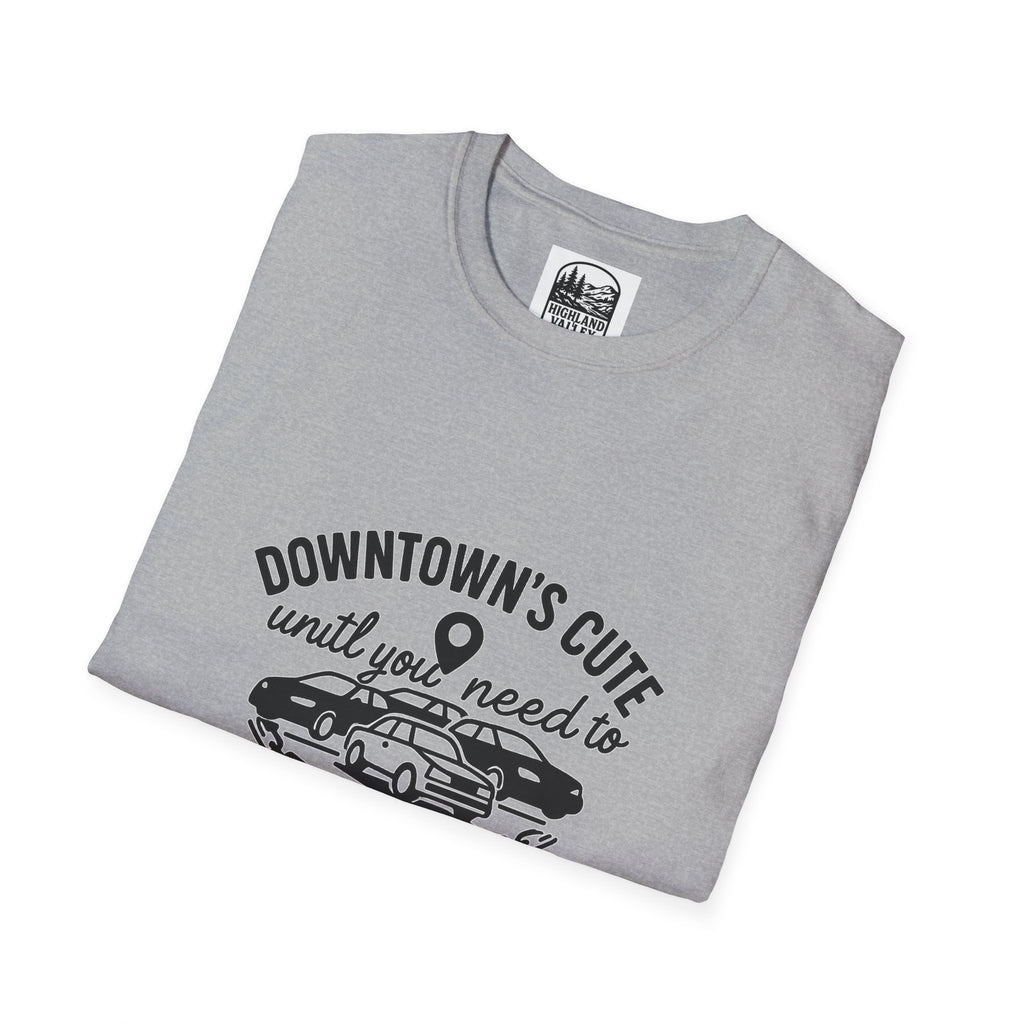 DOWNTOWN PERTH IS CUTE UNTIL YOU NEED PARKING UNISEX T-SHIRT
