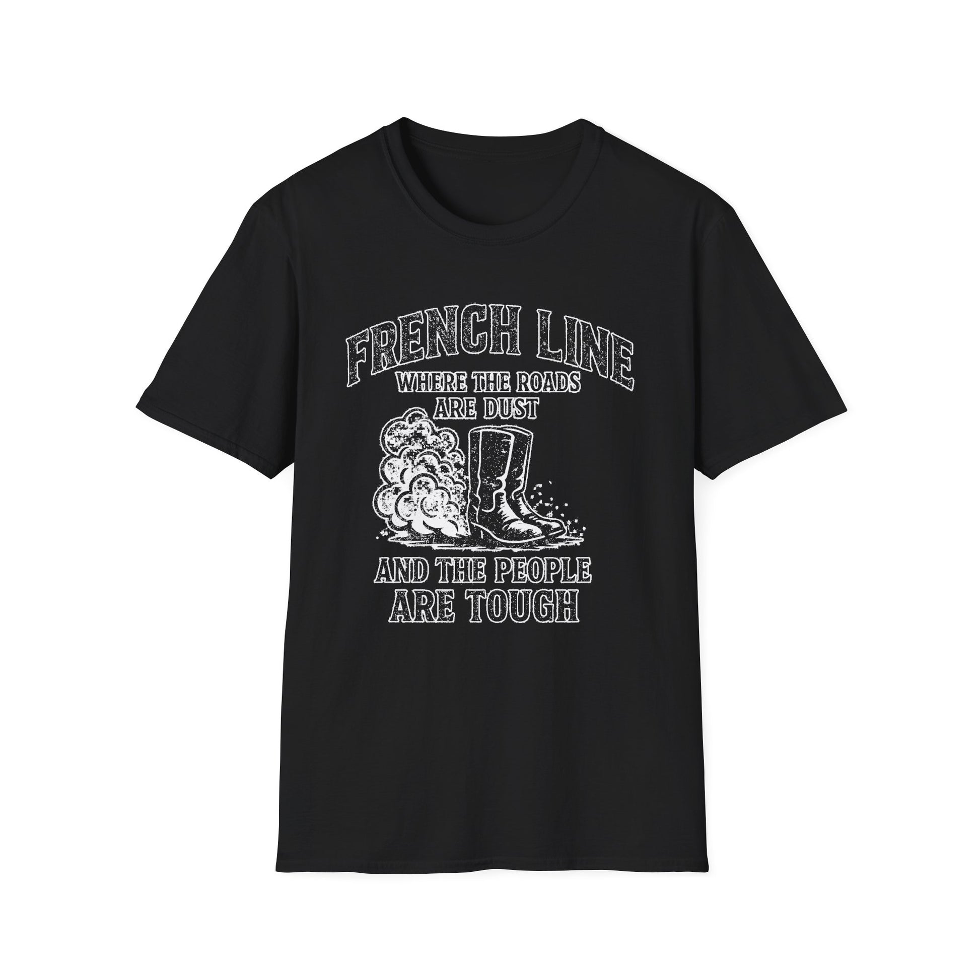 "FRENCH LINE WHERE THE ROADS ARE DUST AND THE PEOPLE ARE TOUGH" T-SHIRT