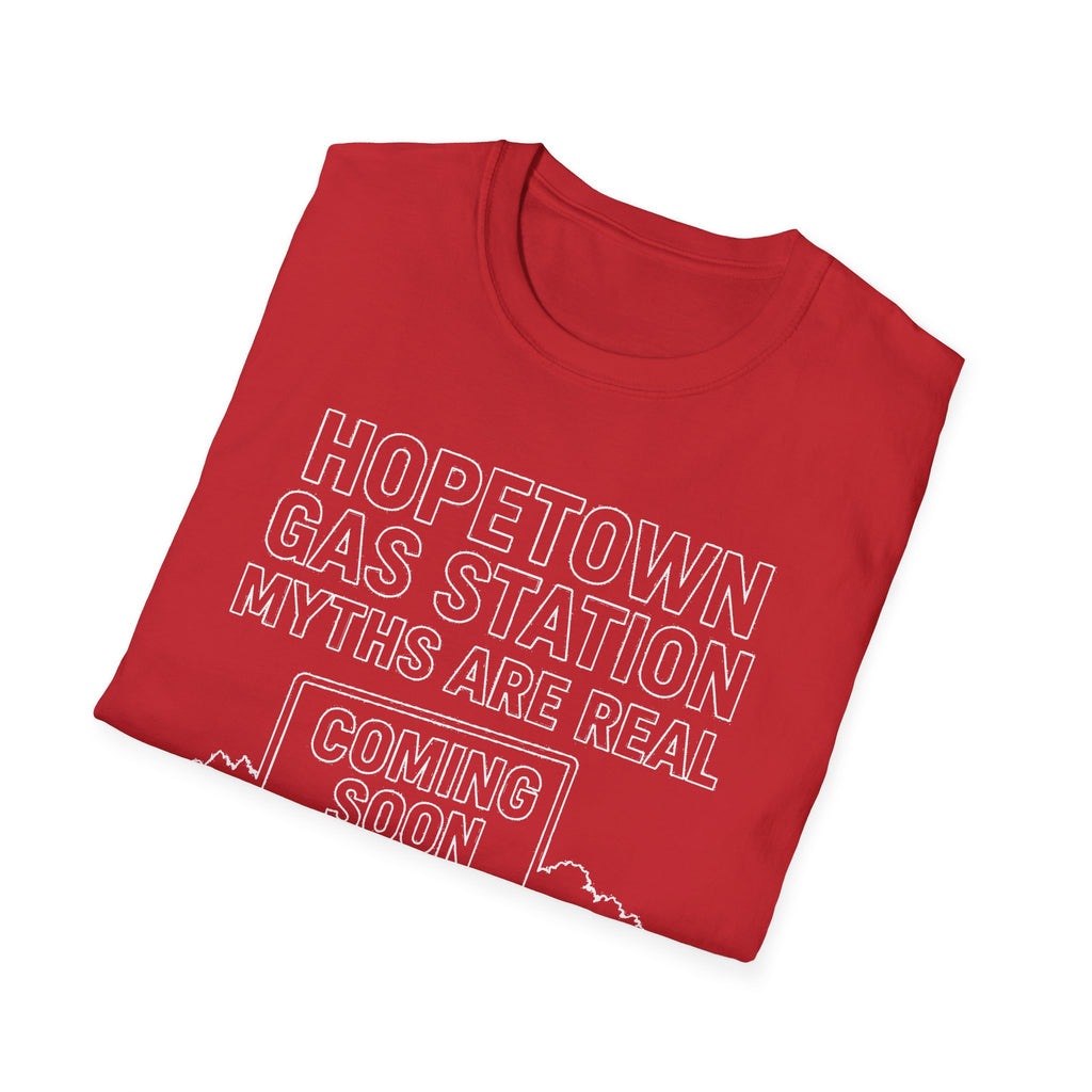 "HOPETOWN GAS STATION MYTHS ARE REAL COMING SOON" T-SHIRT