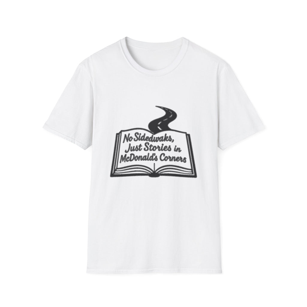 "NO SIDEWALKS, JUST STORIES IN MCDONALD'S CORNERS" T-SHIRT