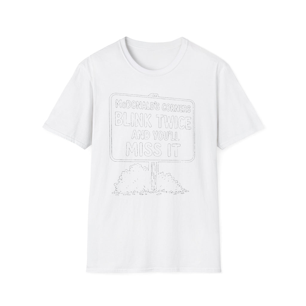 "MACDONALD'S CORNERS BLINK TWICE AND YOU WILL MISS IT" T-SHIRT