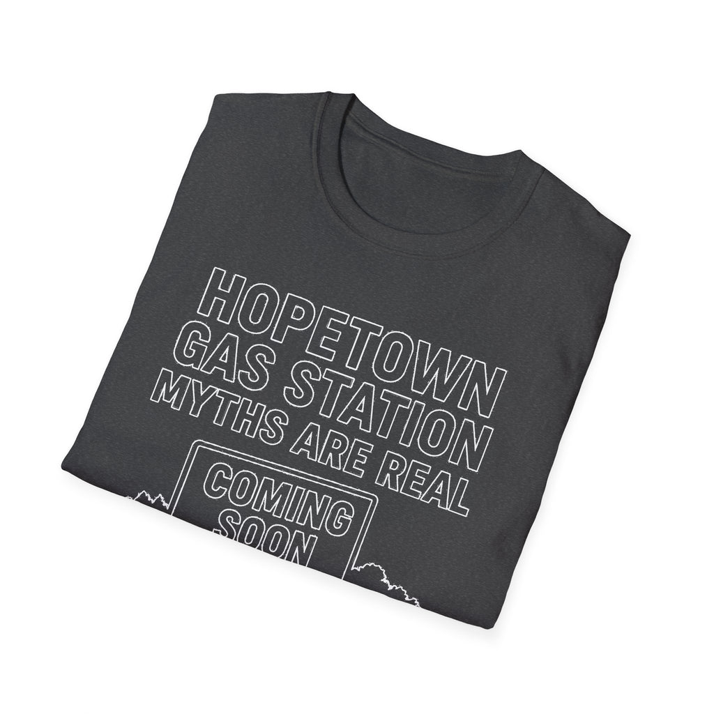 "HOPETOWN GAS STATION MYTHS ARE REAL COMING SOON" T-SHIRT