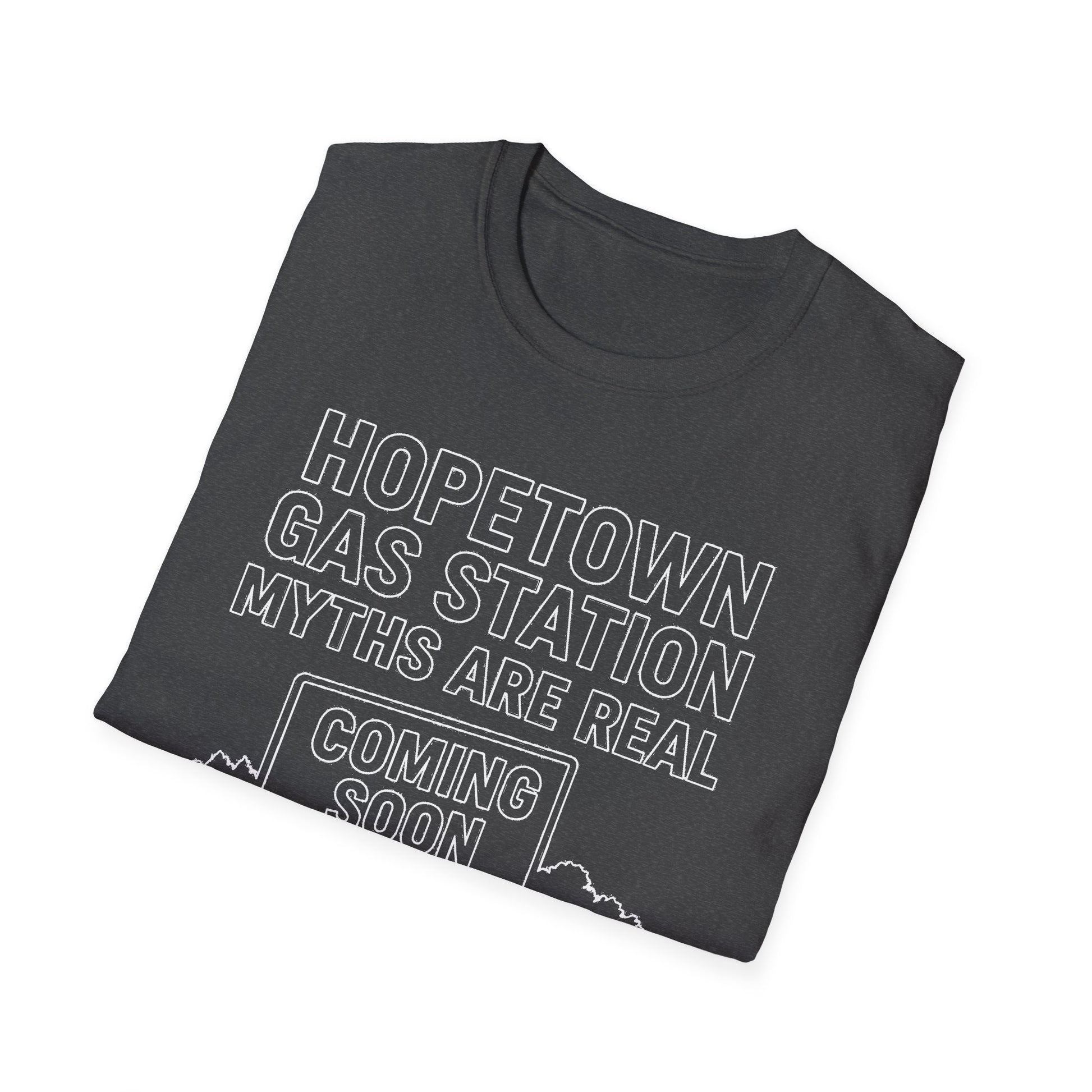 "HOPETOWN GAS STATION MYTHS ARE REAL COMING SOON" T-SHIRT