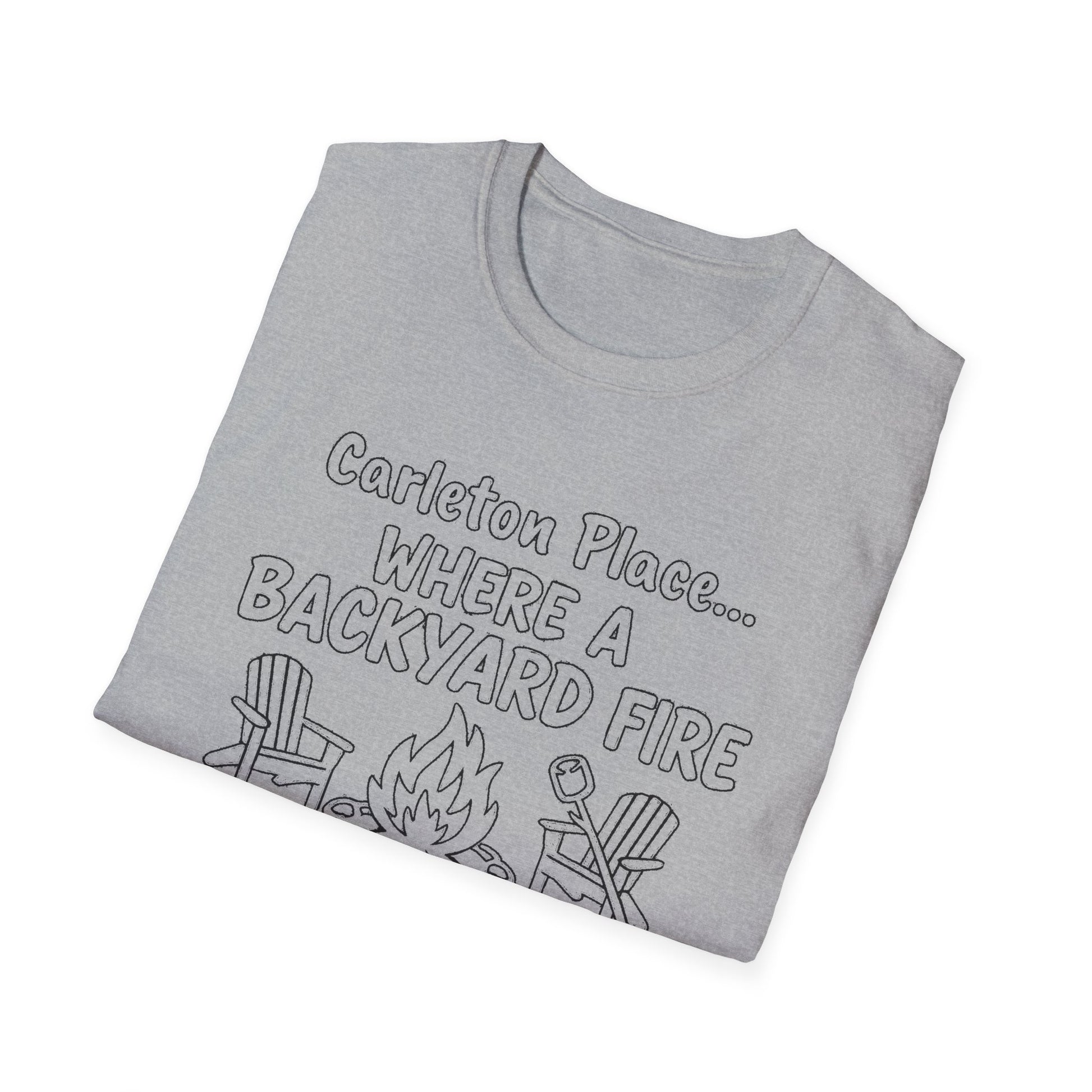 "CARLETON PLACE WHERE A BACKYARD FIRE IS A NIGHT OUT CARLETON PLACE" T-SHIRT