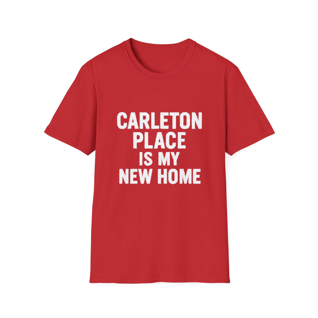 "CARLETON PLACE IS MY NEW HOME" T-SHIRT