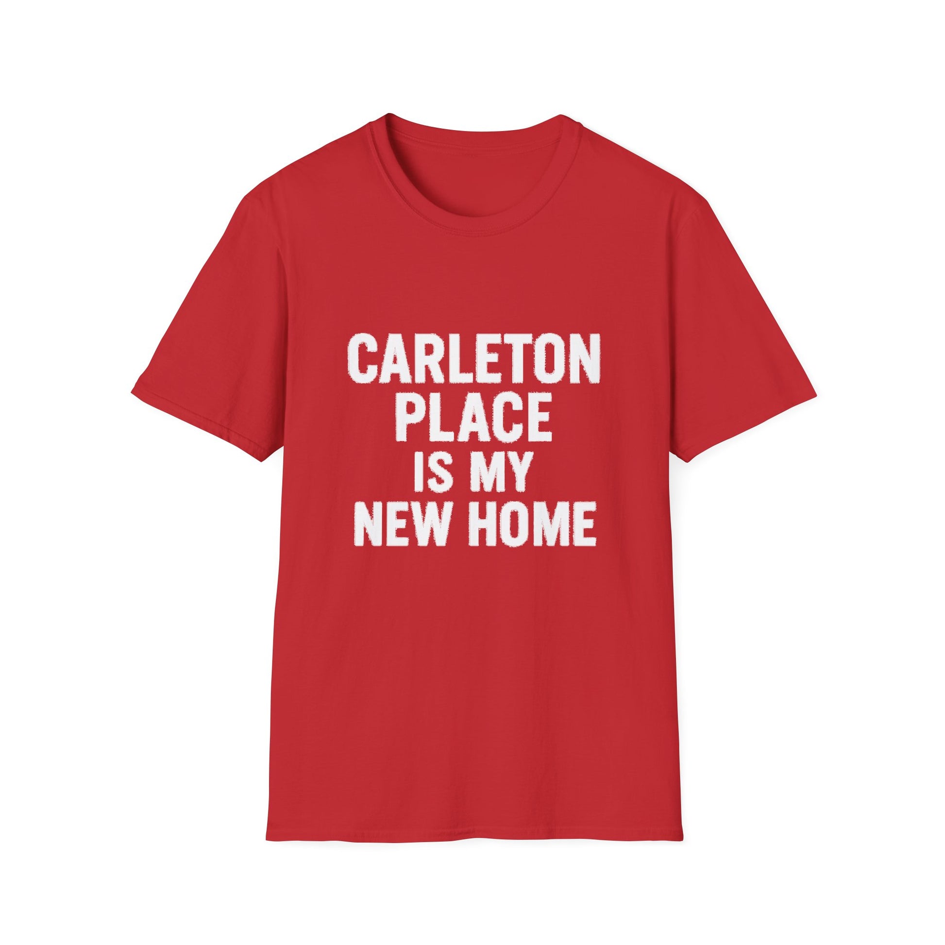 "CARLETON PLACE IS MY NEW HOME" T-SHIRT