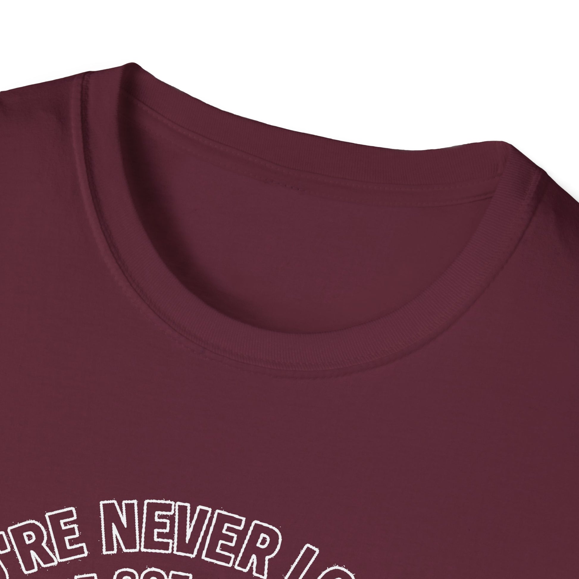 "YOU'RE NEVER LOST IF YOU'VE GOT A FULL TANK AND AN ATTITUDE ON THE FRENCH LINE" T-SHIRT