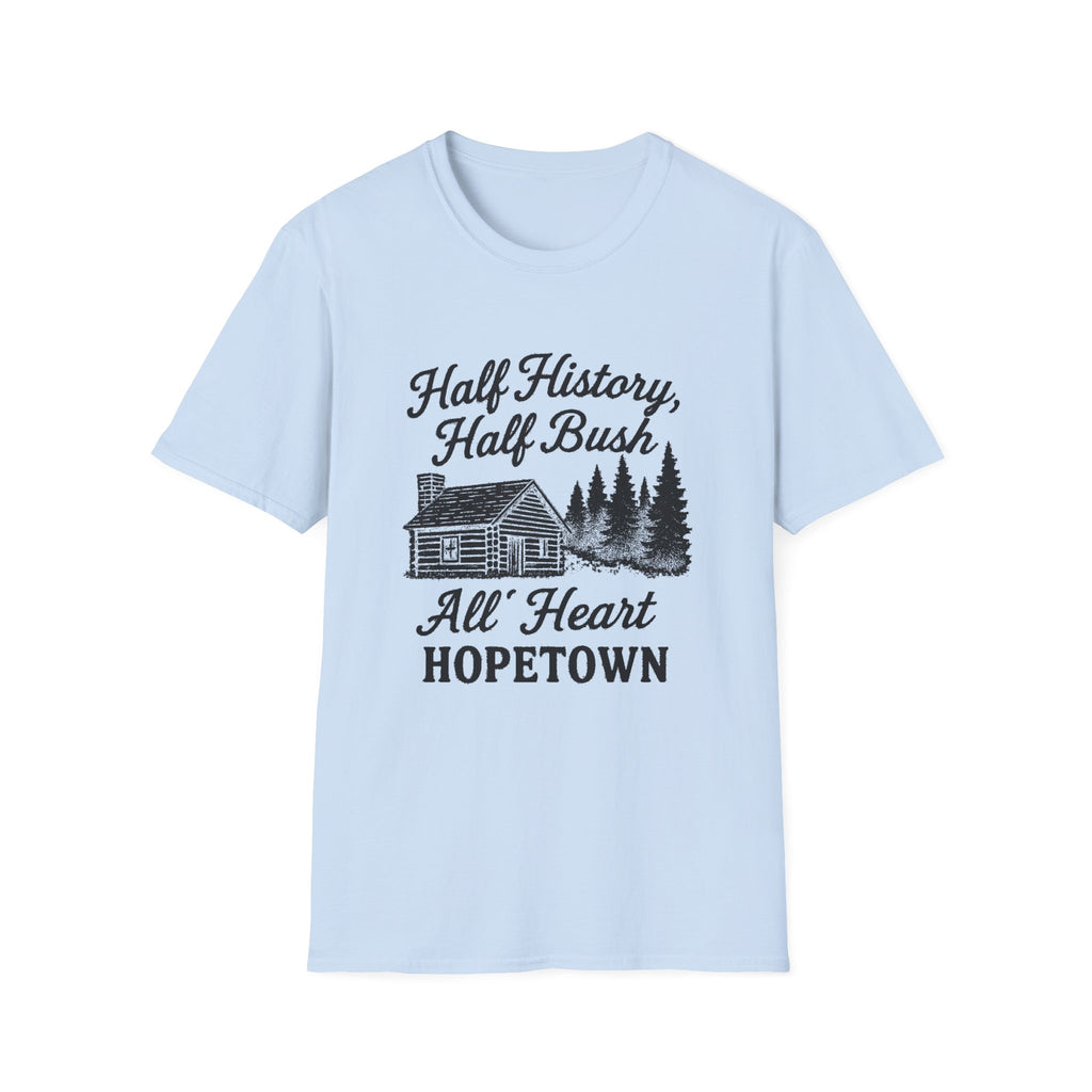 "HALF HISTORY, HALF BUSH, ALL HEART HOPETOWN" T-SHIRT