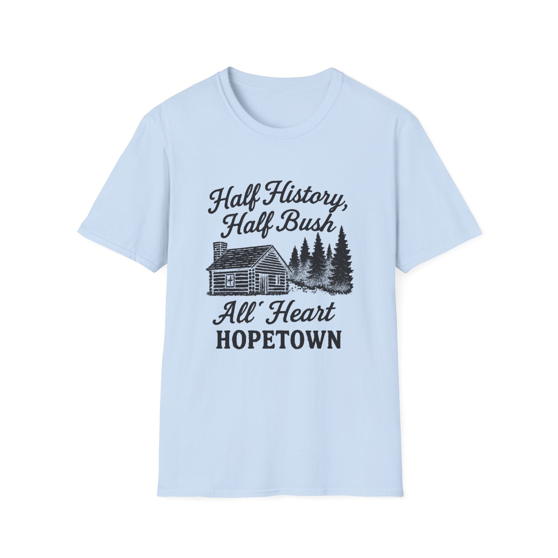 "HALF HISTORY, HALF BUSH, ALL HEART HOPETOWN" T-SHIRT