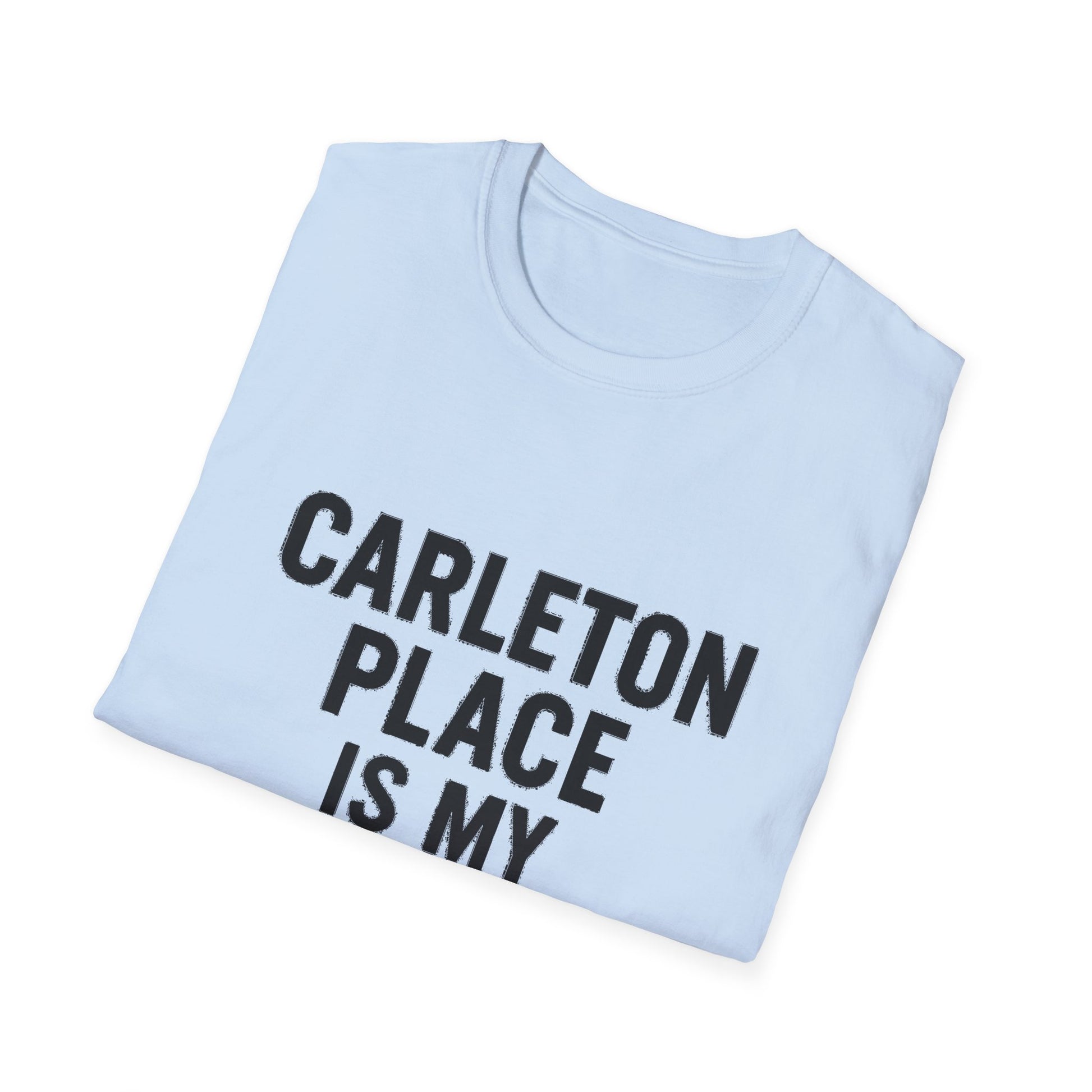 "CARLETON PLACE IS MY NEW HOME" T-SHIRT