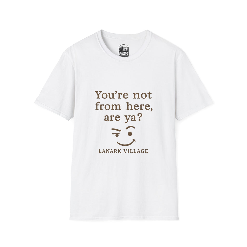 LANARK YOU'RE NOT FROM HERE UNISEX T-SHIRT