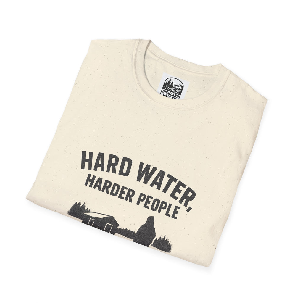 HARD WATER, HARDER PEOPLE UNISEX T-SHIRT