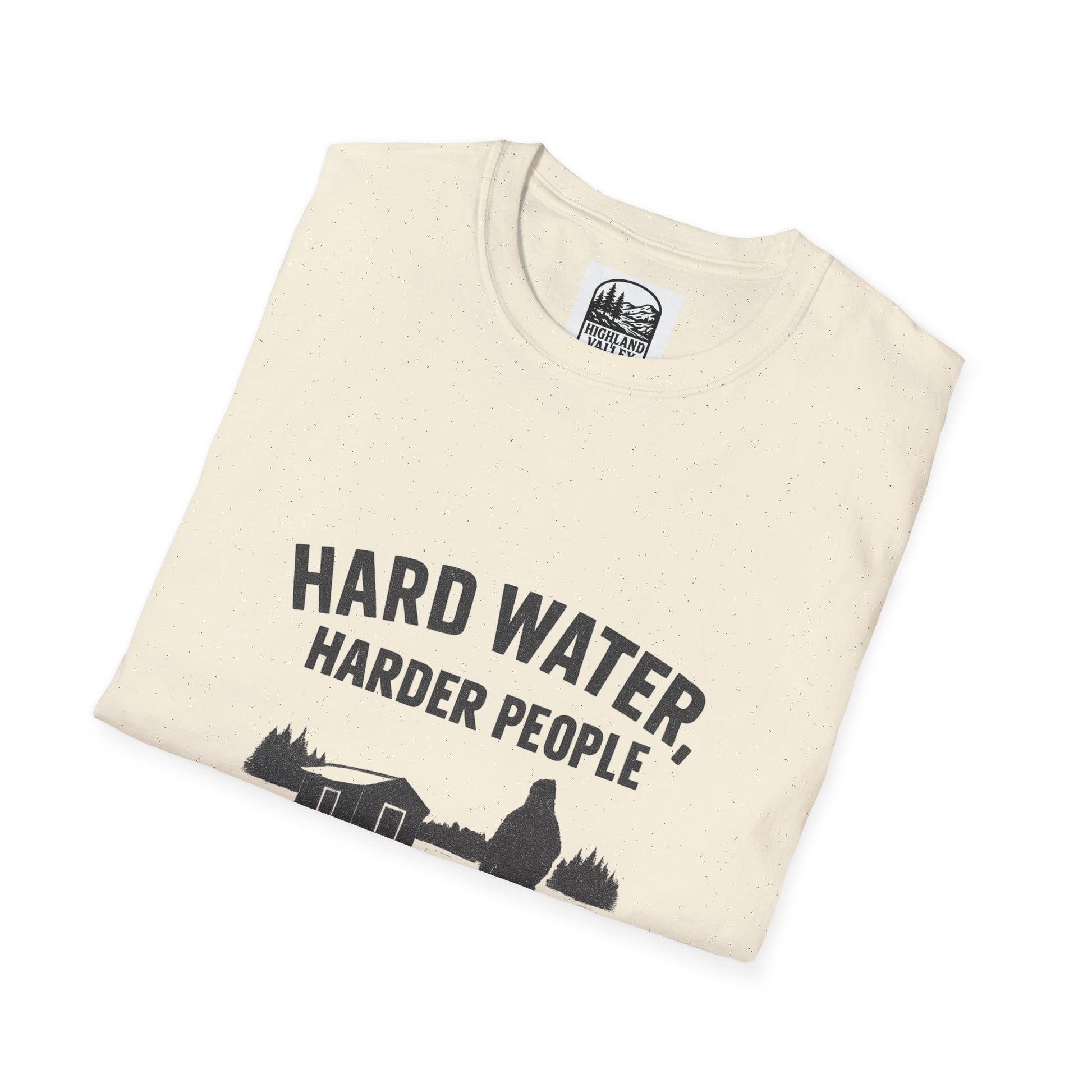 HARD WATER, HARDER PEOPLE UNISEX T-SHIRT