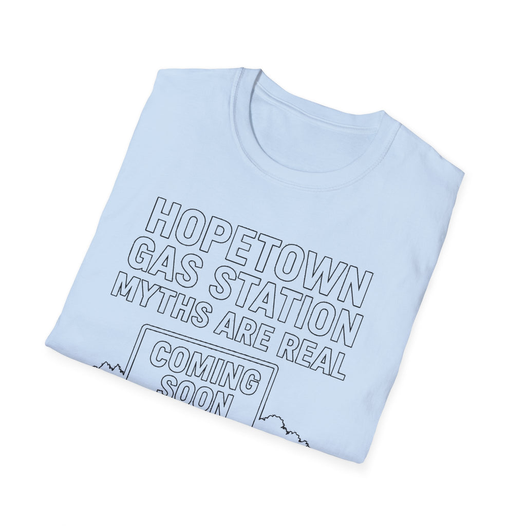 "HOPETOWN GAS STATION MYTHS ARE REAL COMING SOON" T-SHIRT