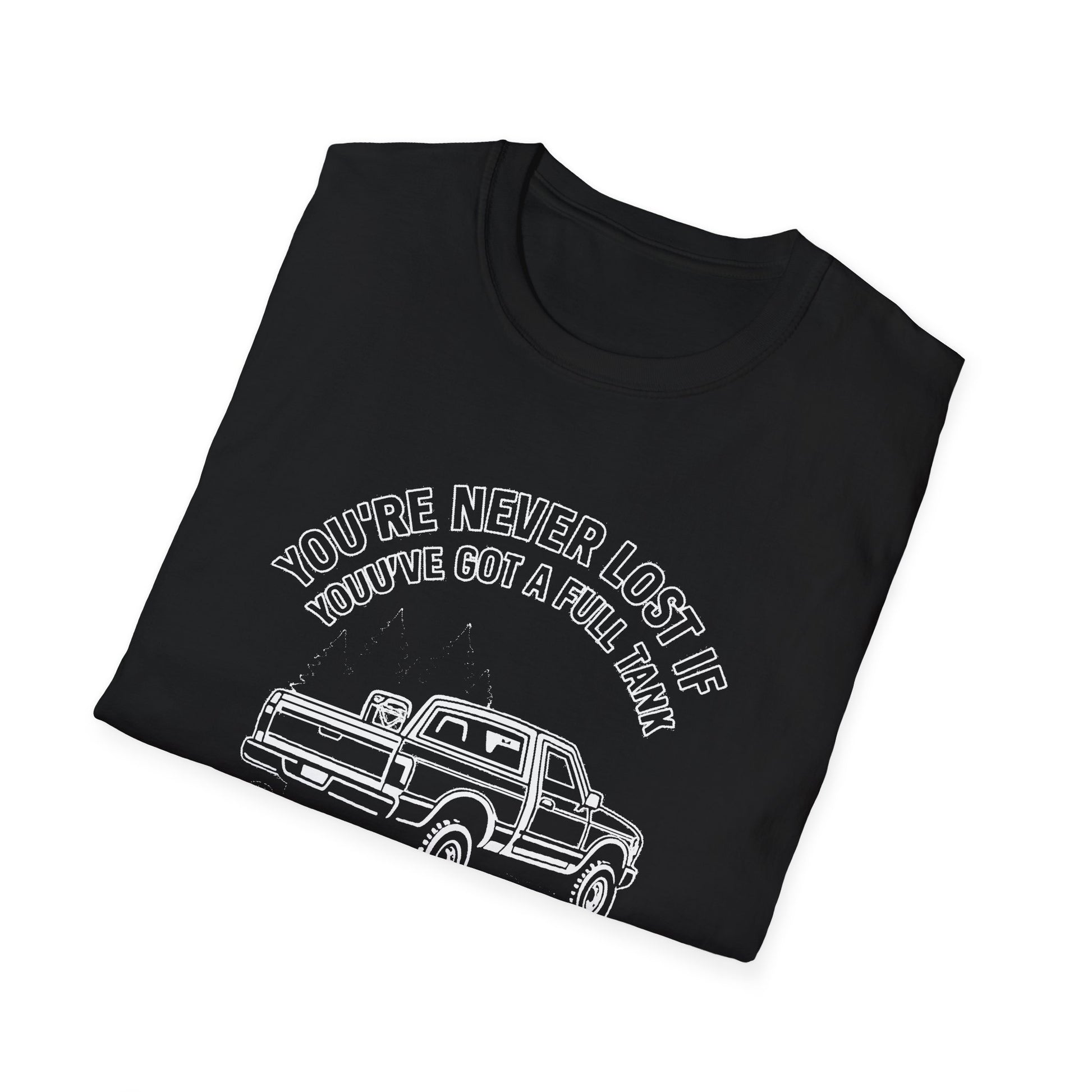 "YOU'RE NEVER LOST IF YOU'VE GOT A FULL TANK AND AN ATTITUDE ON THE FRENCH LINE" T-SHIRT