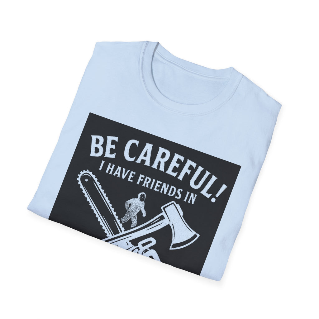 "BE CAREFULL I HAVE FRIENDS IN LANARK" T-SHIRT
