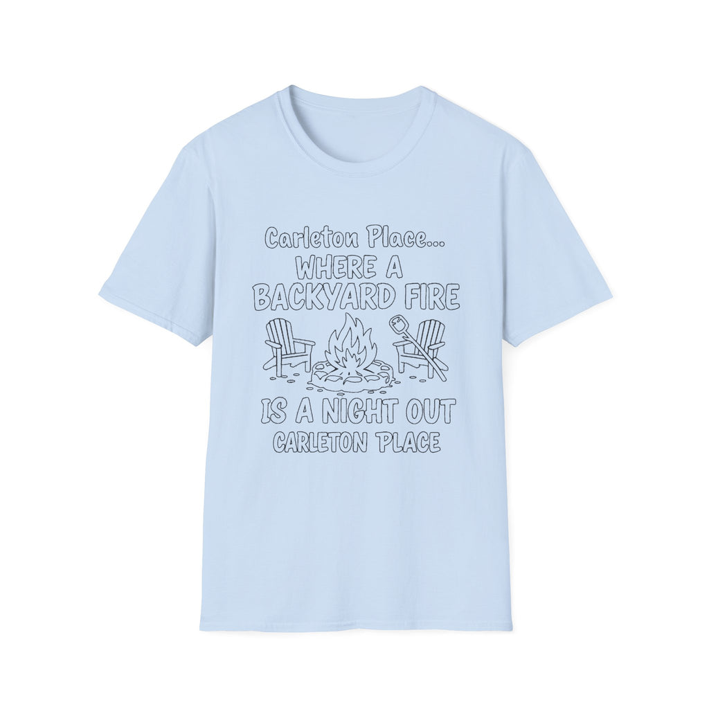 "CARLETON PLACE WHERE A BACKYARD FIRE IS A NIGHT OUT CARLETON PLACE" T-SHIRT