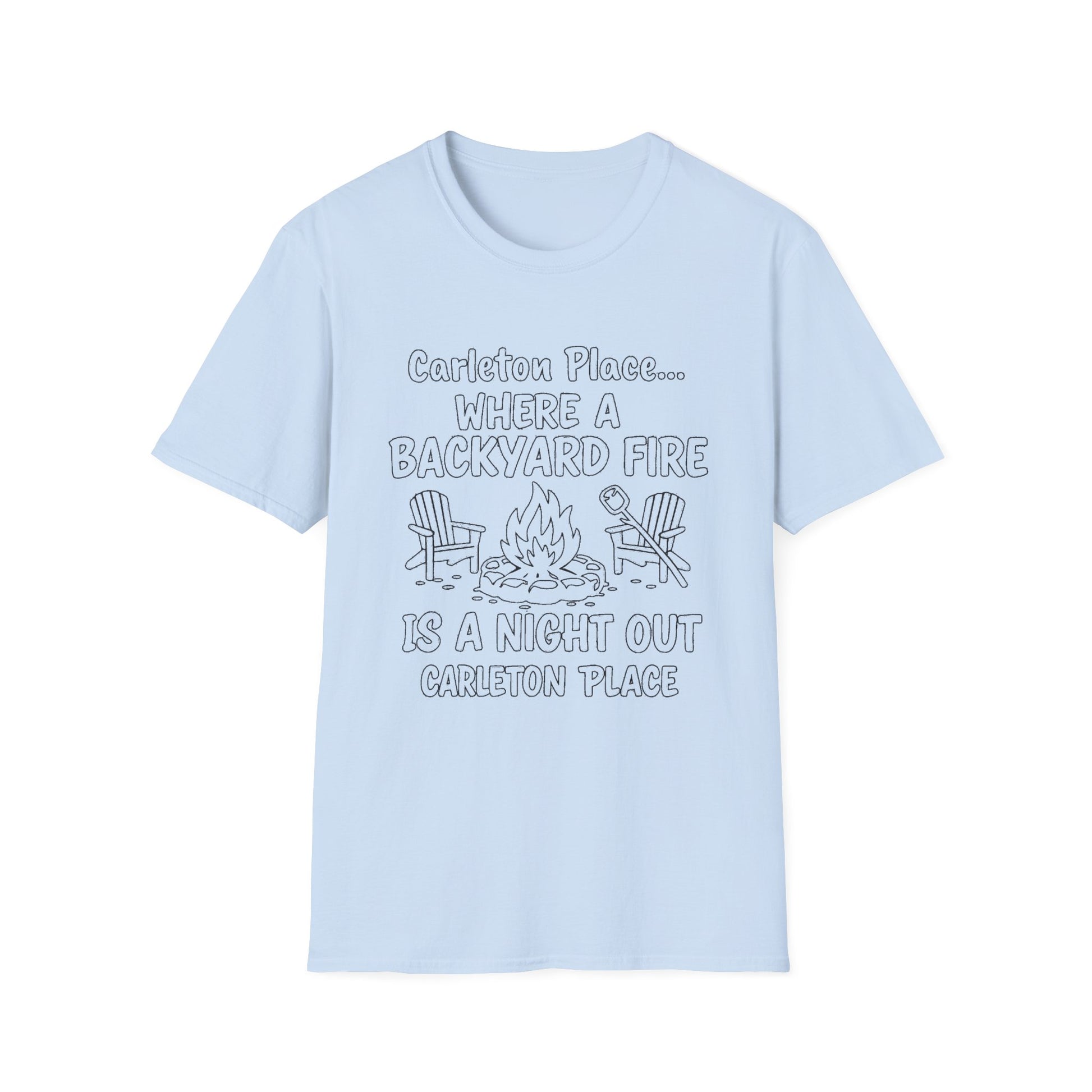 "CARLETON PLACE WHERE A BACKYARD FIRE IS A NIGHT OUT CARLETON PLACE" T-SHIRT