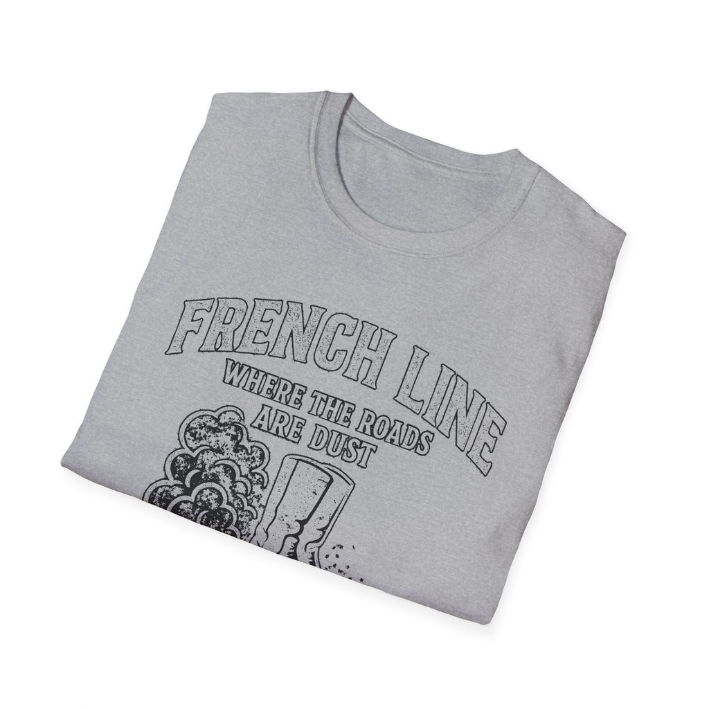 "FRENCH LINE WHERE THE ROADS ARE DUST AND THE PEOPLE ARE TOUGH" T-SHIRT