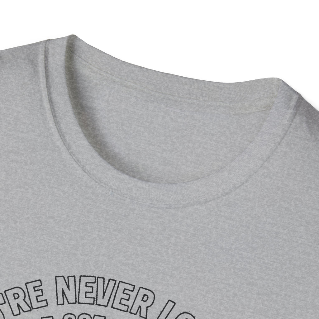 "YOU'RE NEVER LOST IF YOU'VE GOT A FULL TANK AND AN ATTITUDE ON THE FRENCH LINE" T-SHIRT