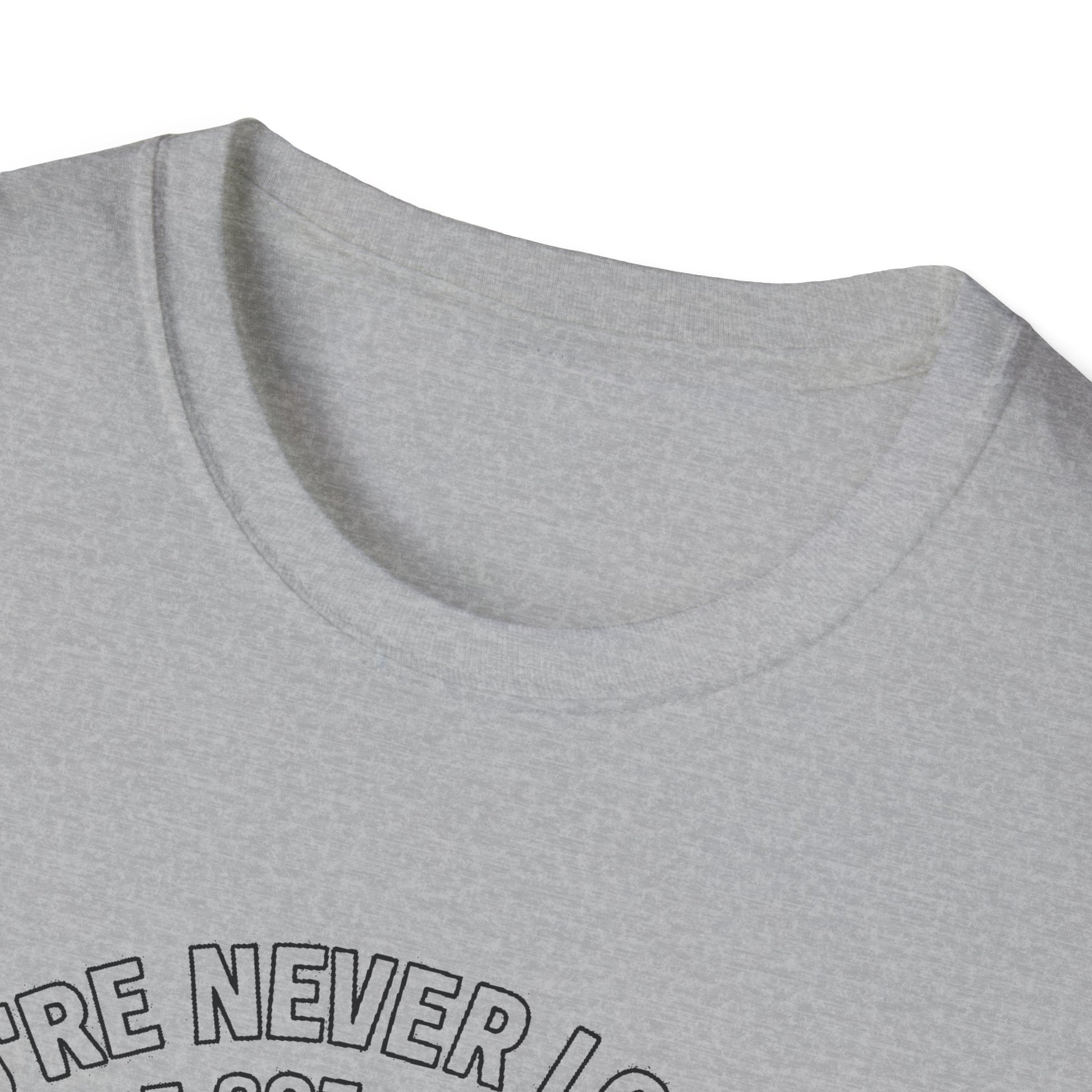 "YOU'RE NEVER LOST IF YOU'VE GOT A FULL TANK AND AN ATTITUDE ON THE FRENCH LINE" T-SHIRT