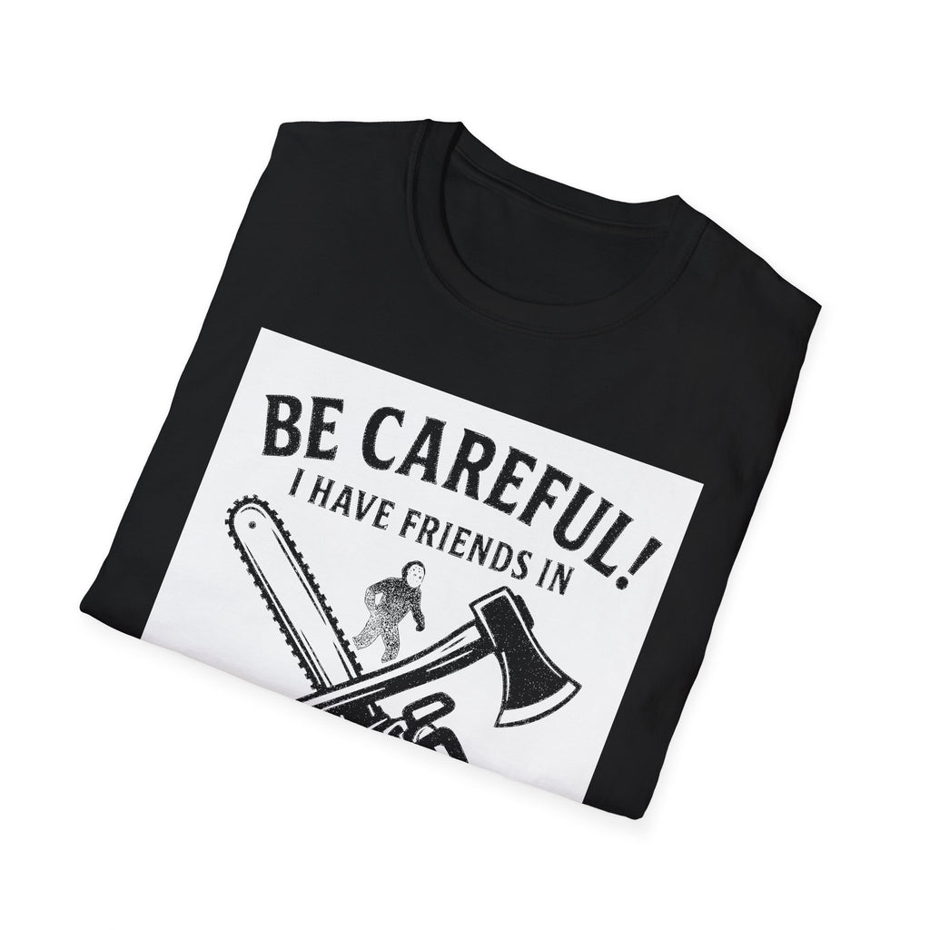 "BE CAREFULL I HAVE FRIENDS IN LANARK" T-SHIRT