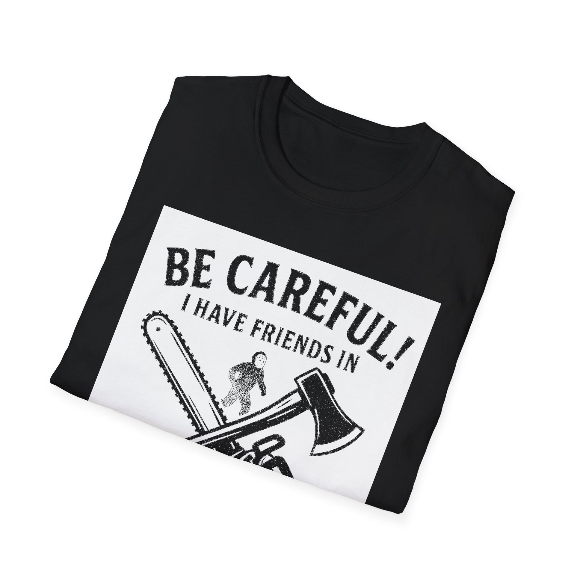 "BE CAREFULL I HAVE FRIENDS IN LANARK" T-SHIRT