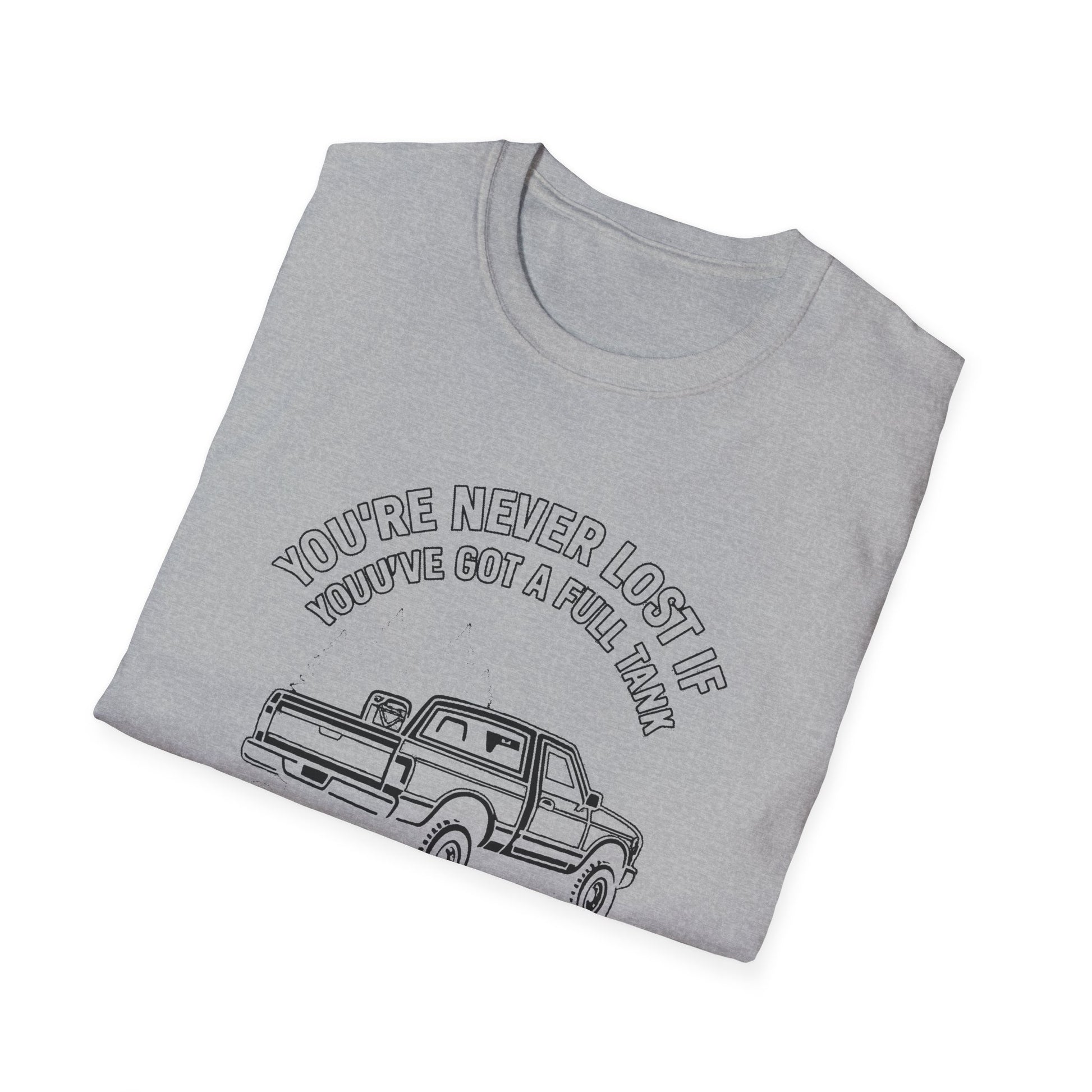 "YOU'RE NEVER LOST IF YOU'VE GOT A FULL TANK AND AN ATTITUDE ON THE FRENCH LINE" T-SHIRT