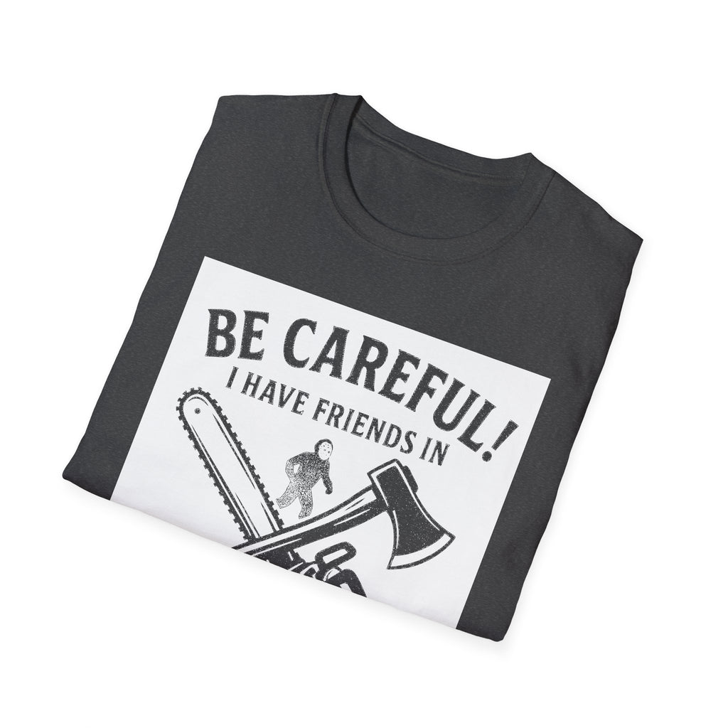 "BE CAREFULL I HAVE FRIENDS IN LANARK" T-SHIRT