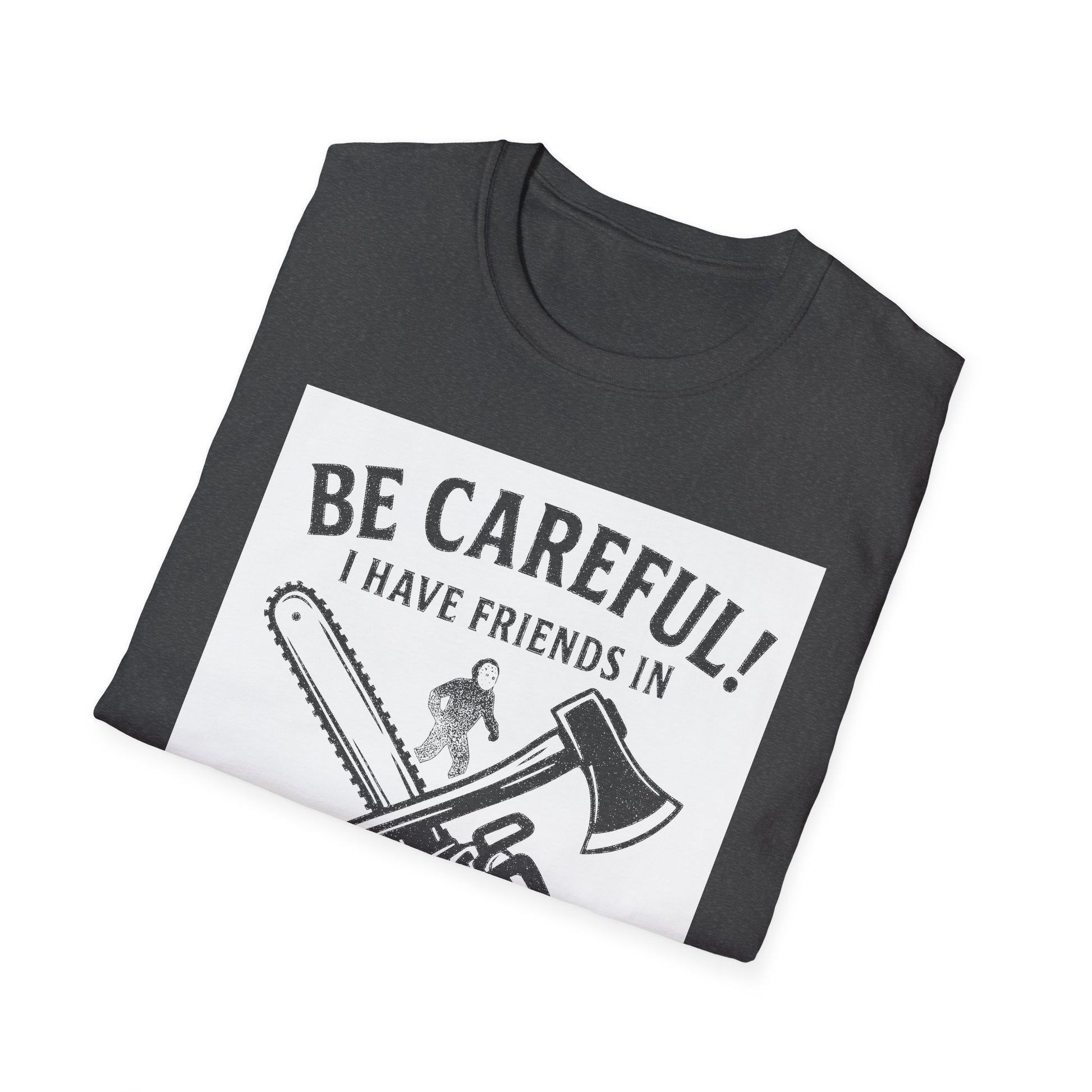 "BE CAREFULL I HAVE FRIENDS IN LANARK" T-SHIRT