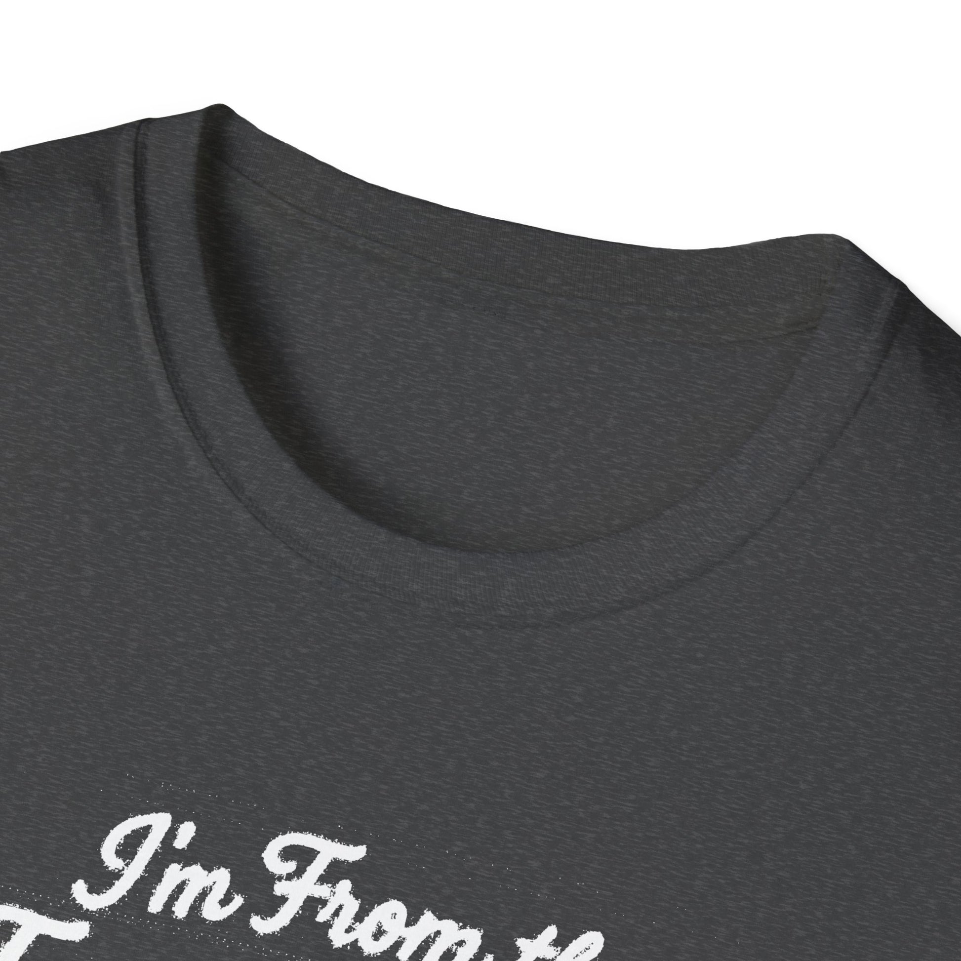 "I'M FROM THE FRENCH LINE WHERE THIS SHIRT COUNTS AS MY DRESS CLOTHES FOR TOWN" T-SHIRT