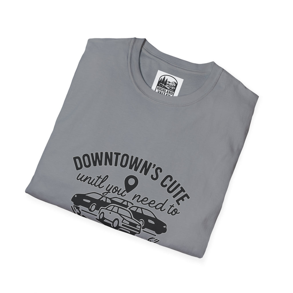 DOWNTOWN PERTH IS CUTE UNTIL YOU NEED PARKING UNISEX T-SHIRT