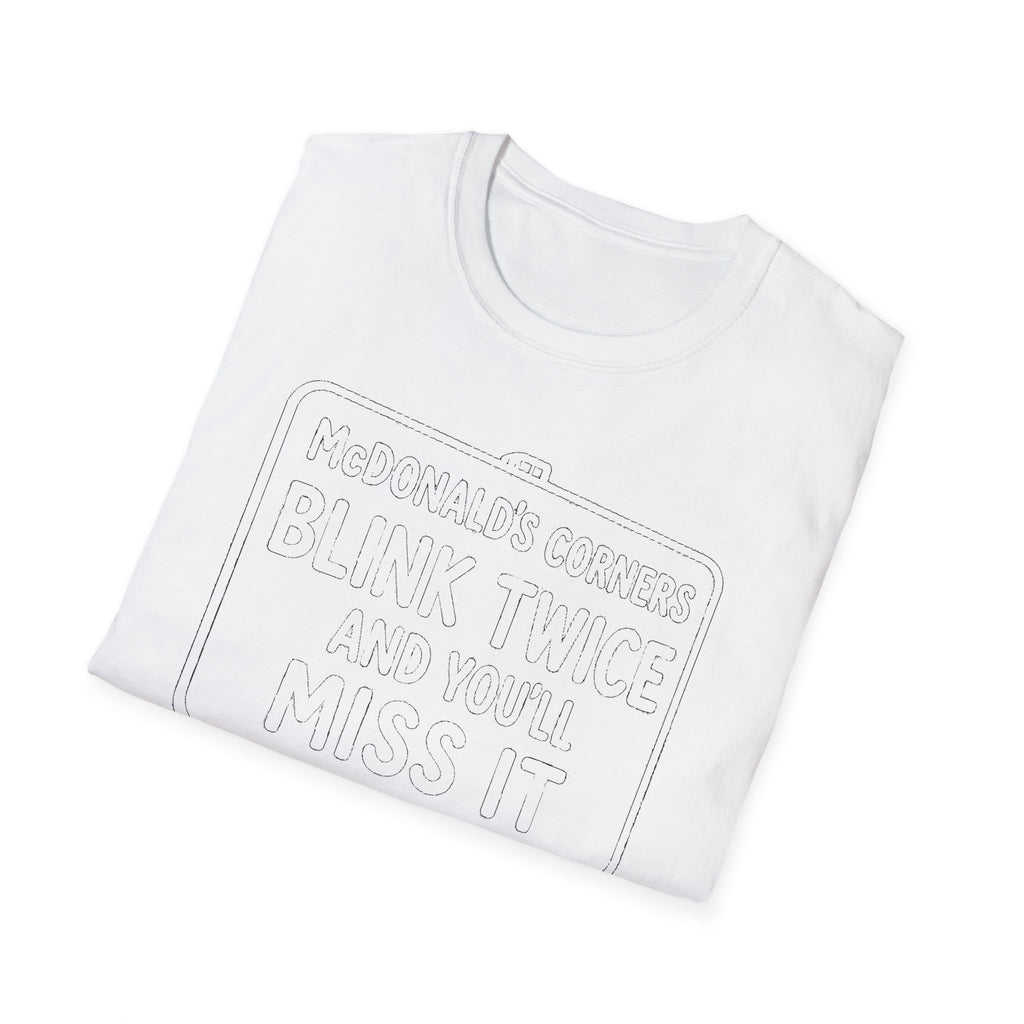 "MACDONALD'S CORNERS BLINK TWICE AND YOU WILL MISS IT" T-SHIRT