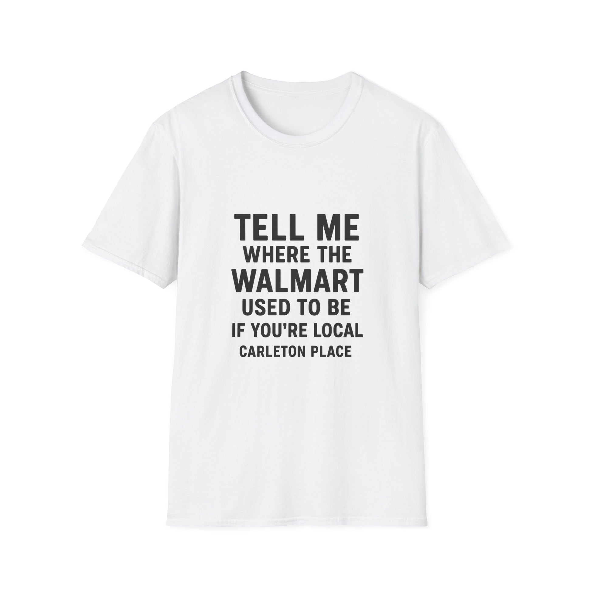 WHERE DID WAL-MART USE TO BE? CARLETON PLACE UNISEX T-SHIRT