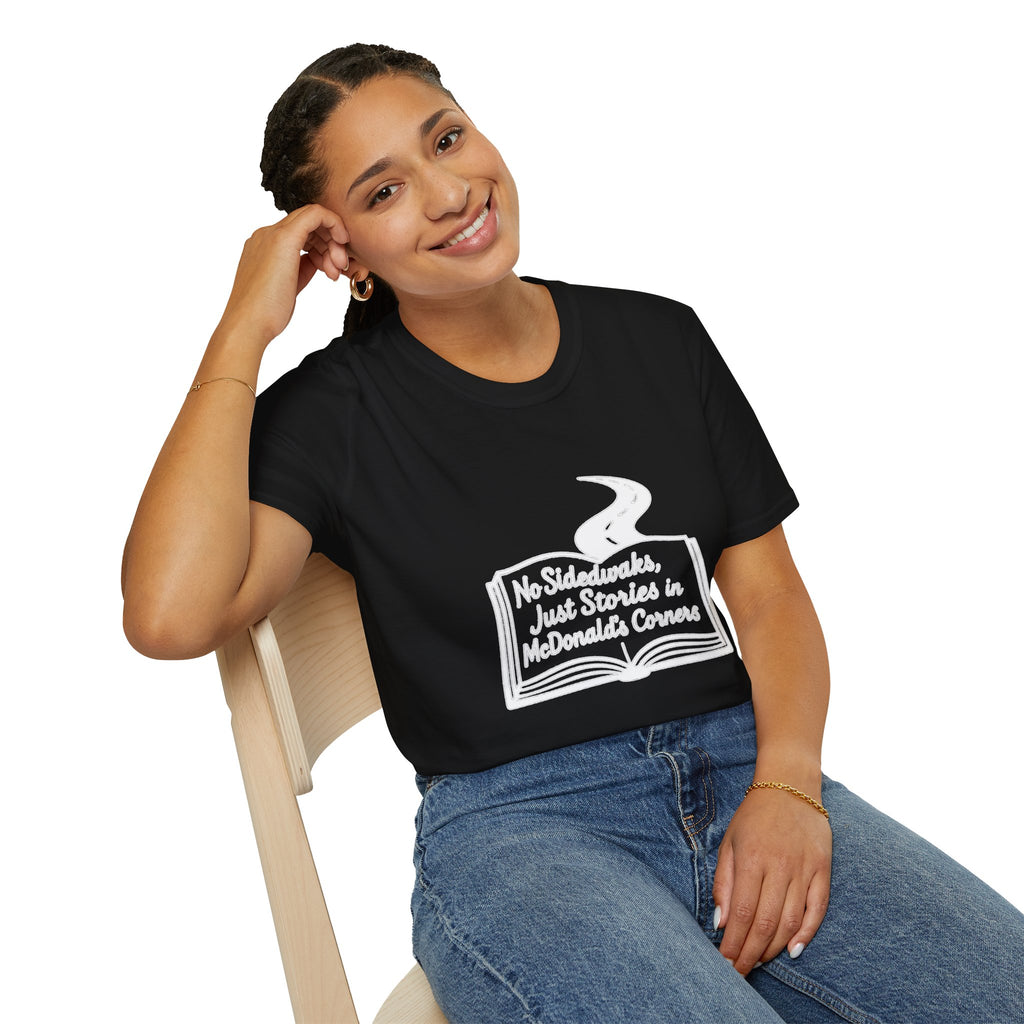"NO SIDEWALKS, JUST STORIES IN MCDONALD'S CORNERS" T-SHIRT