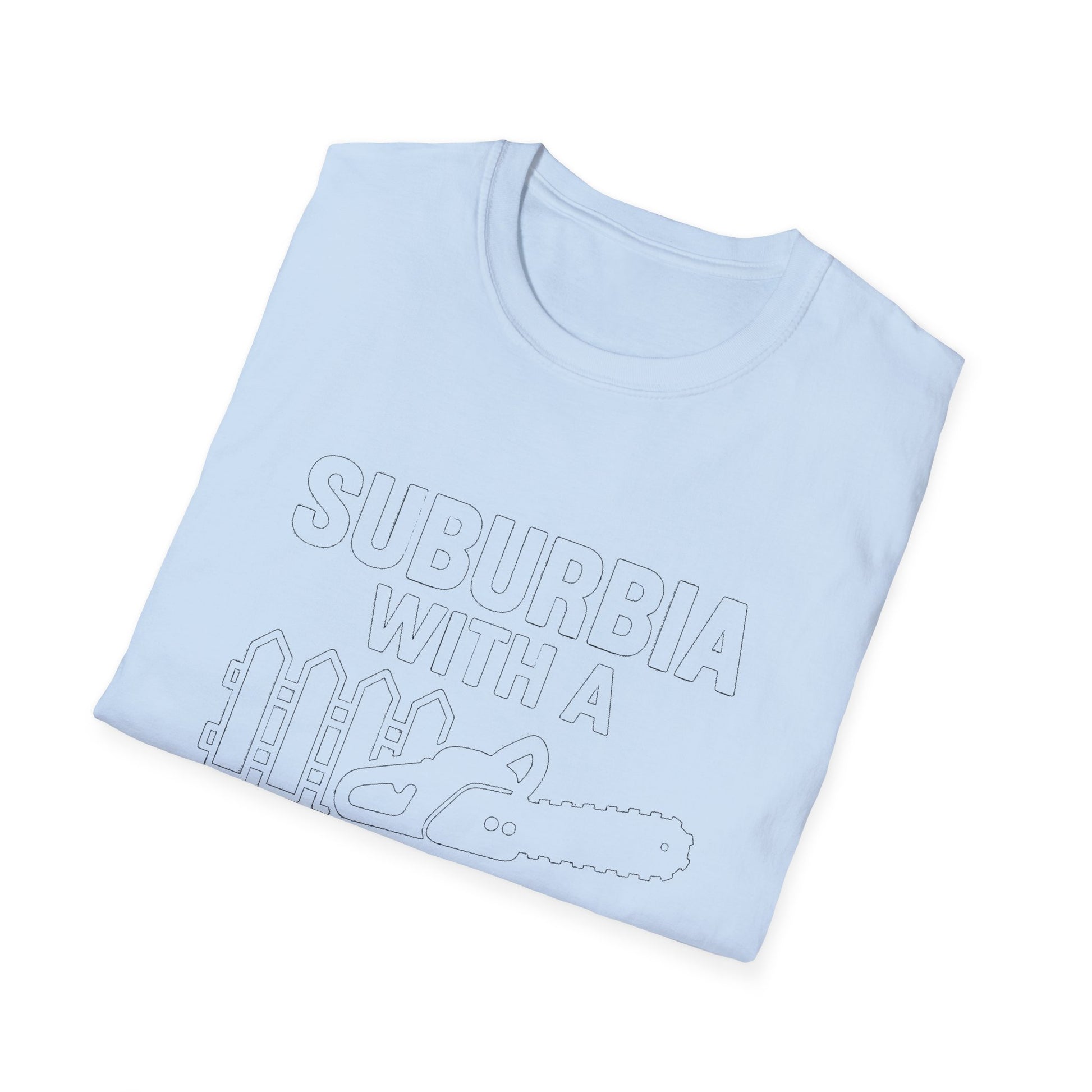 "SUBURBIA WITH A CHAINSAW" T-SHIRT