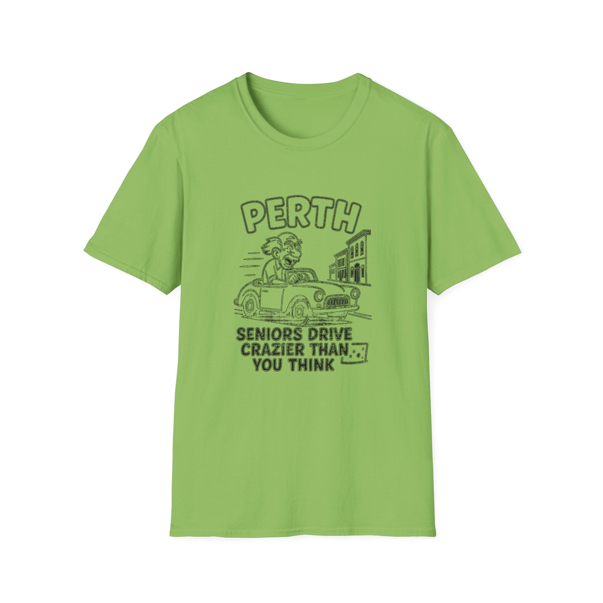 "PERTH SENIORS DRIVE CRAZIER THAN YOU THINK" T-SHIRT