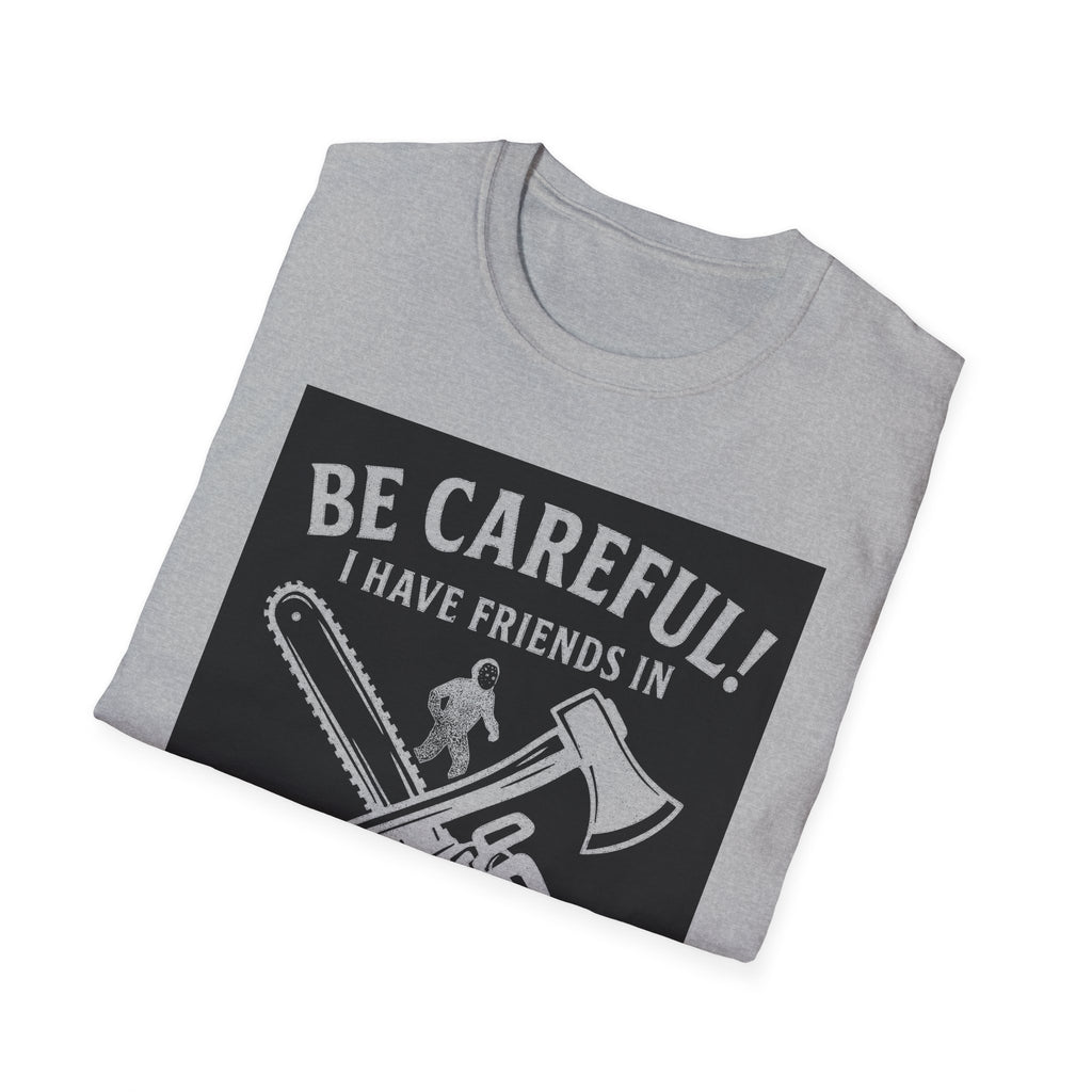 "BE CAREFULL I HAVE FRIENDS IN LANARK" T-SHIRT